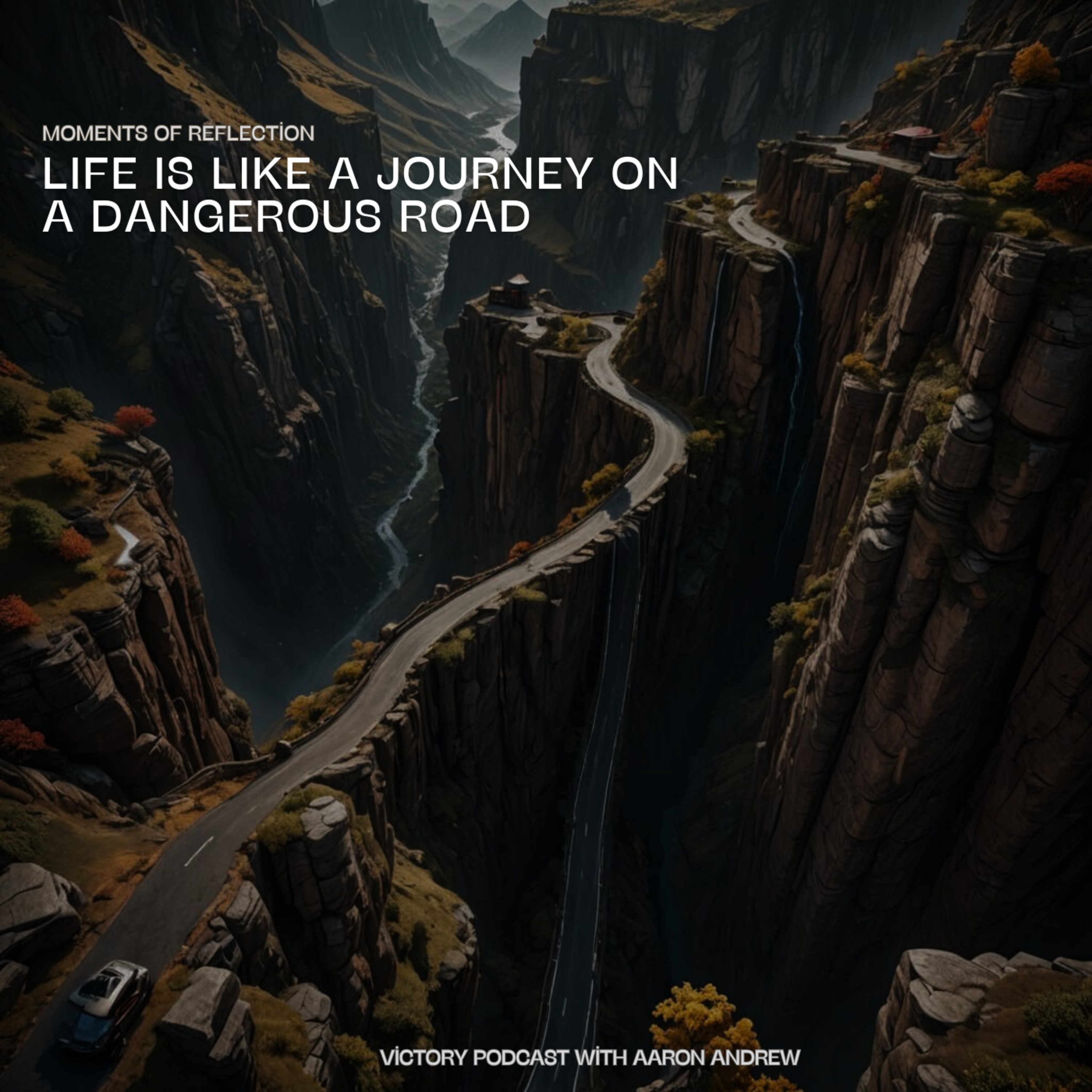 Moments of Reflection: Life Is Like A Journey On A Dangerous Road