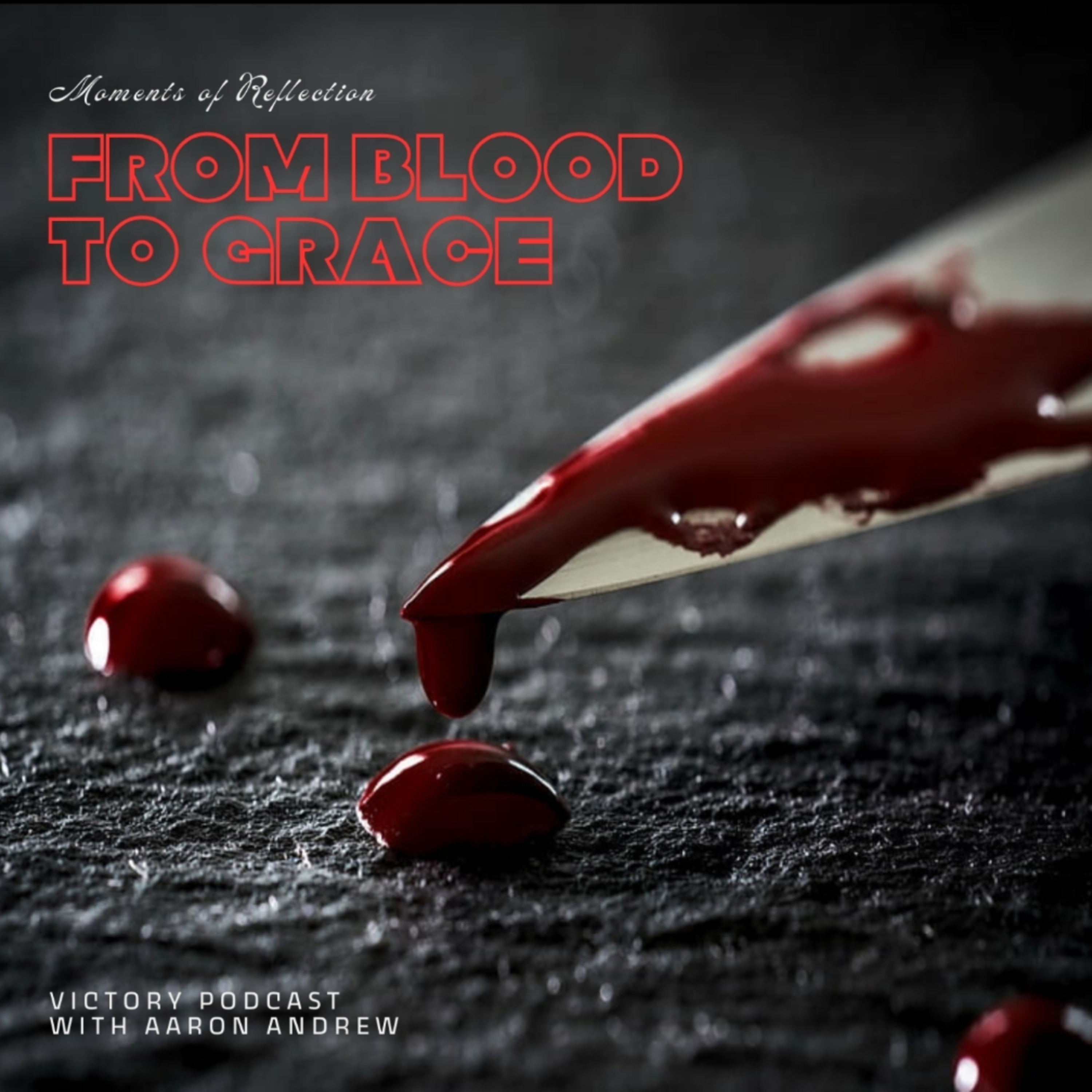 From Blood To Grace (The Riches of God's Mercy & Grace) episode artwork