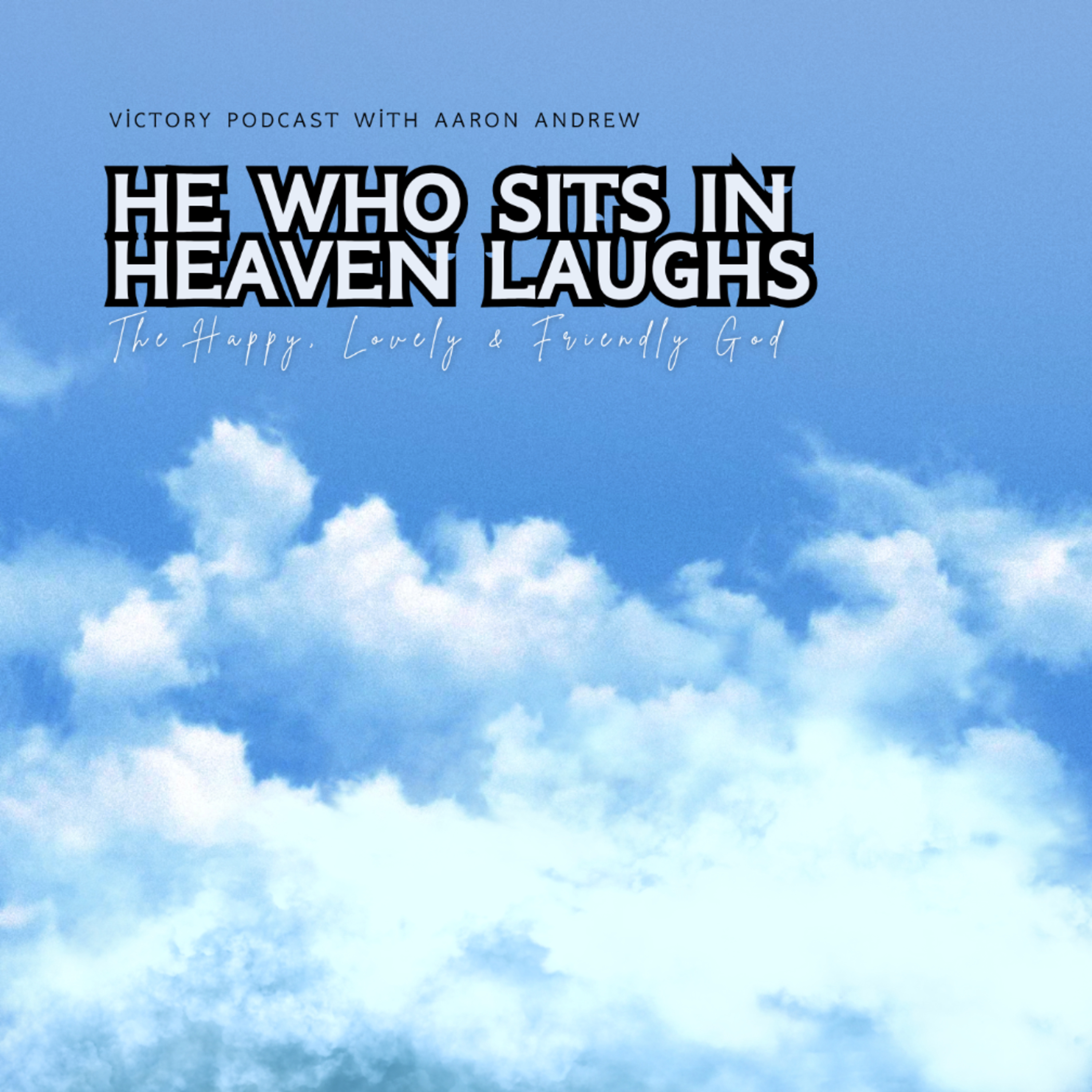 He Who Sits In Heaven Laughs (Because He Laughs, You Shall Laugh) | Part 3 episode artwork