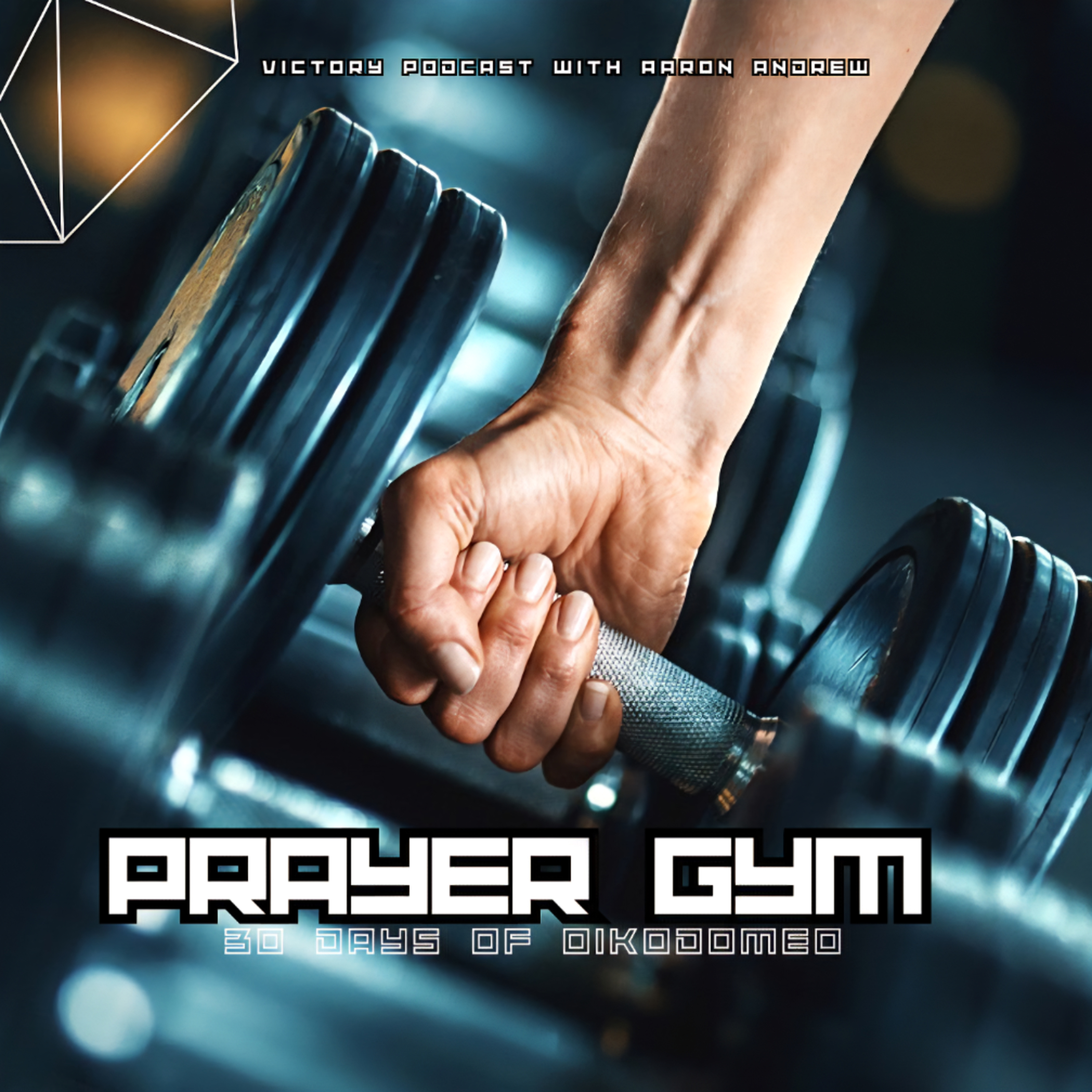 Prayer Gym: 30 Days of Oikodomeo (A Small One Shall Become A Strong Nation) | Day 20 episode artwork