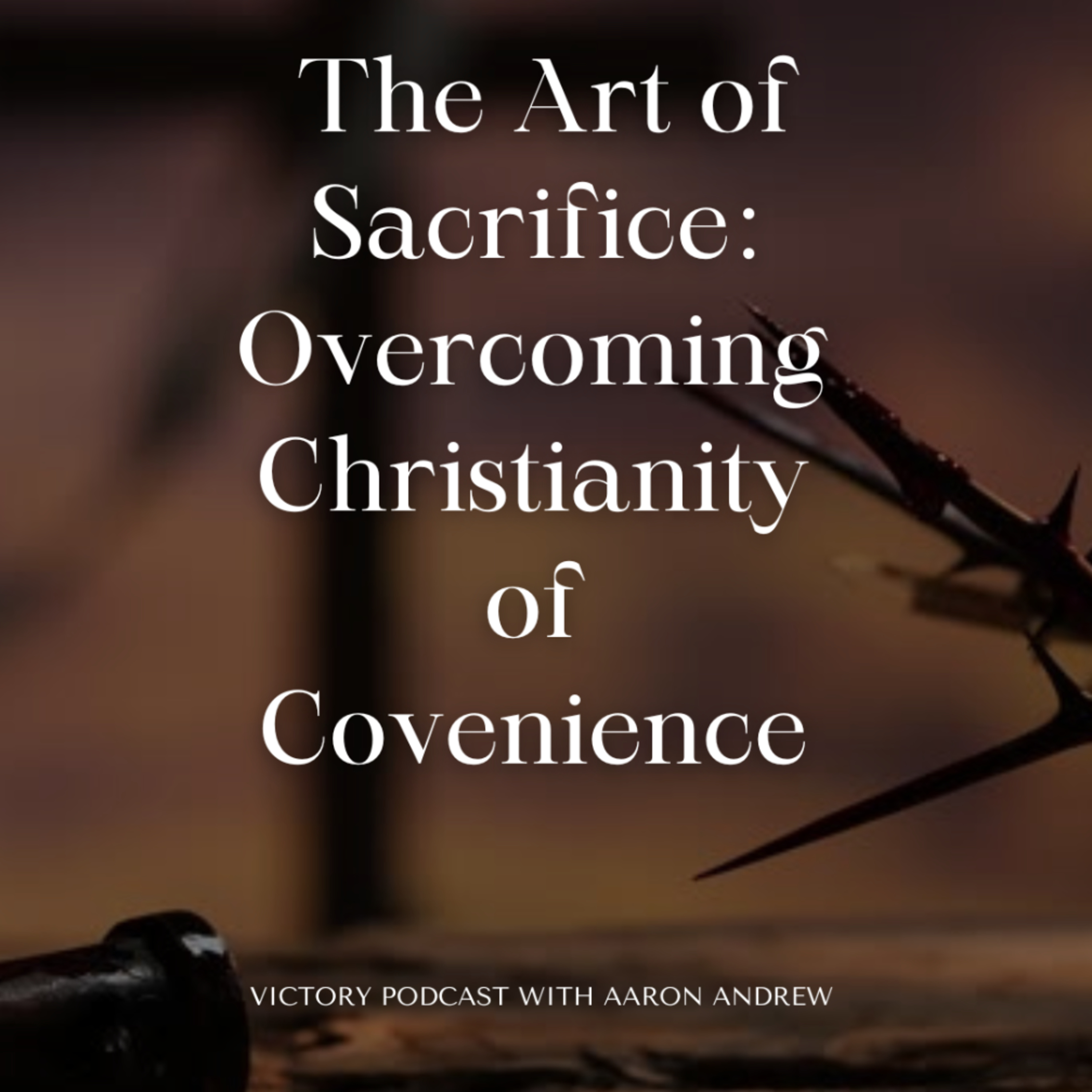 The Art of Sacrifice: Overcoming Christianity of Convenience || Losing, Suffering & Dying episode artwork