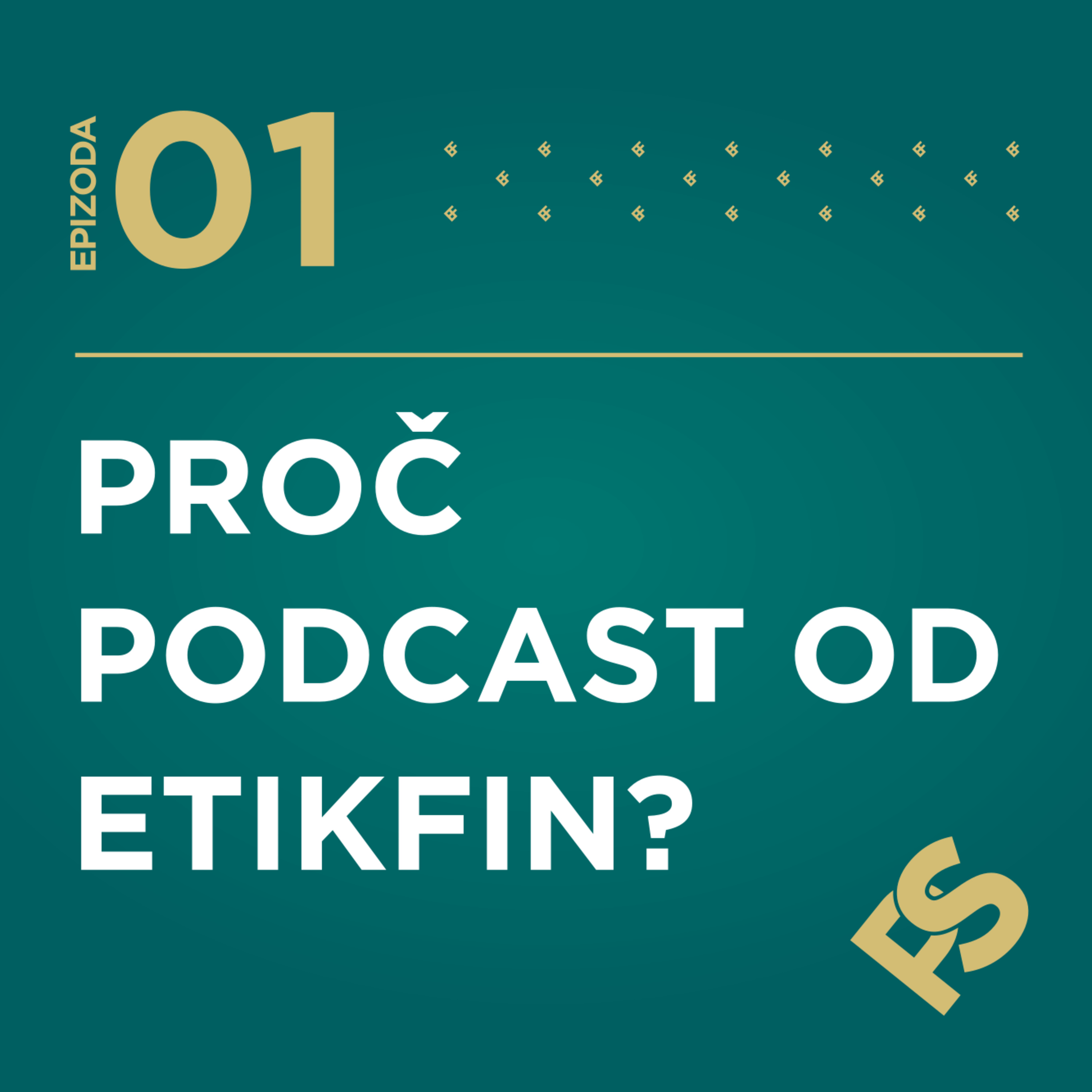 1 - Proč podcast od ETIKFIN? episode artwork