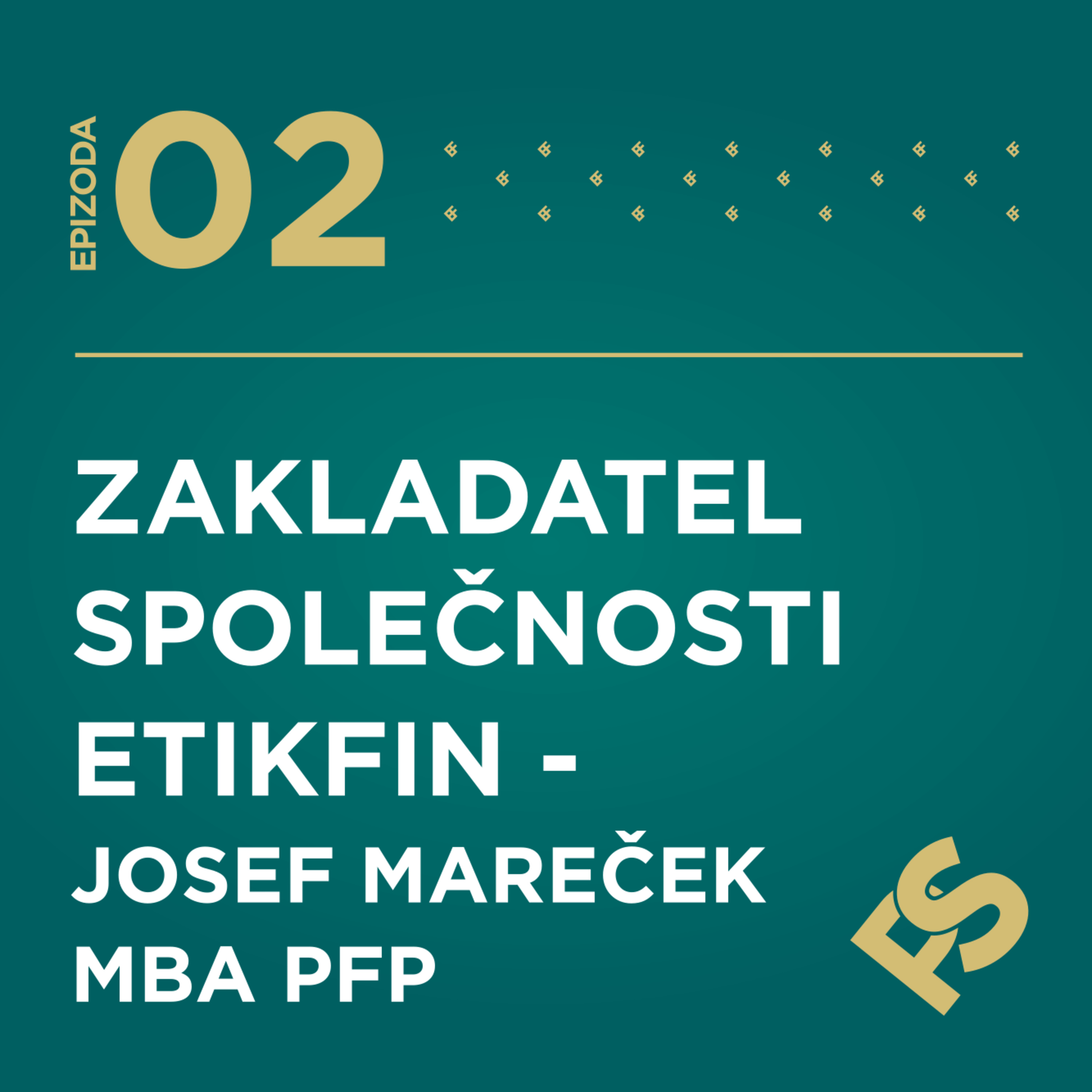 2 - Zakladatel společnosti ETIKFIN - Josef Mareček, MBA, PFP