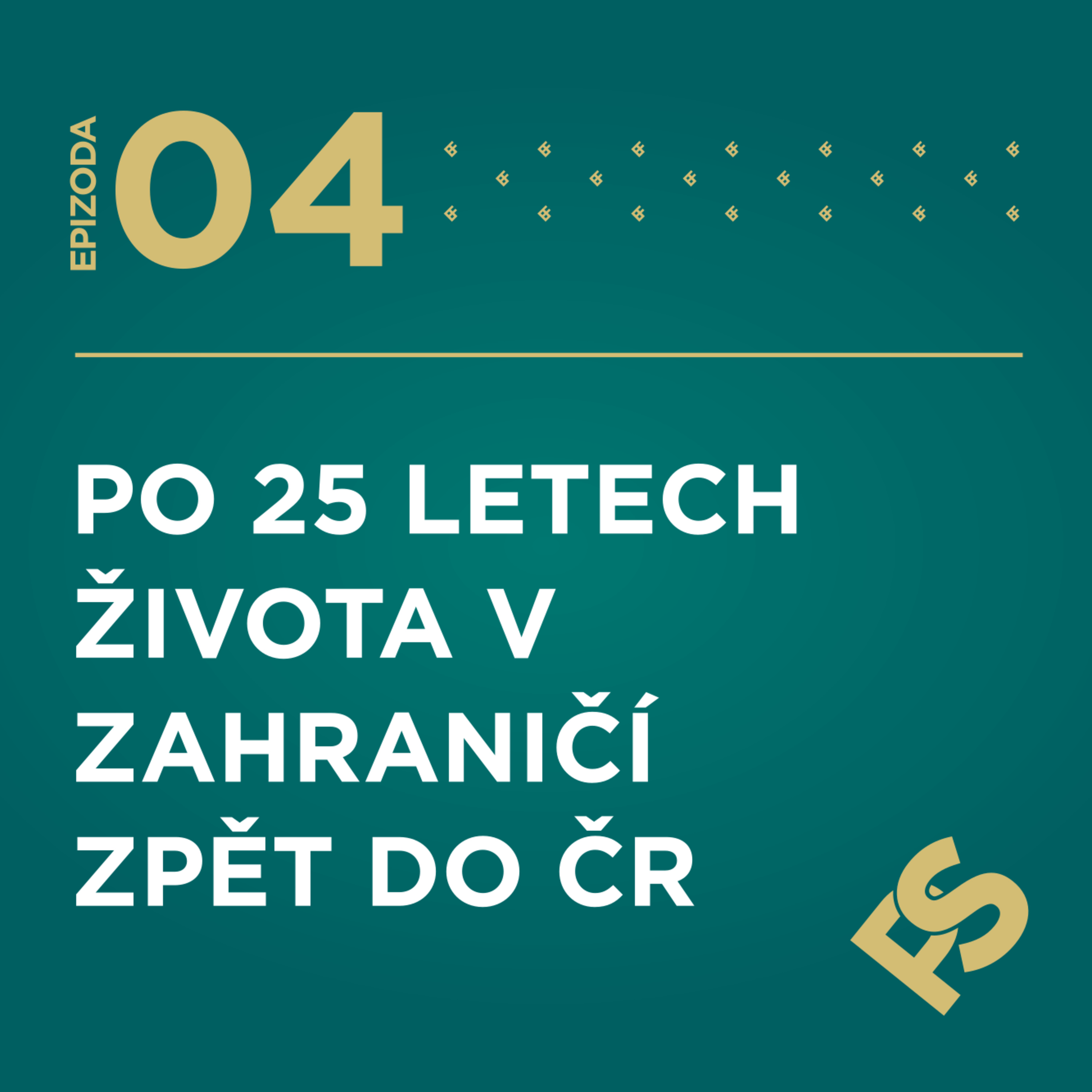 4 - Po 25 letech života v zahraničí zpět do ČR episode artwork