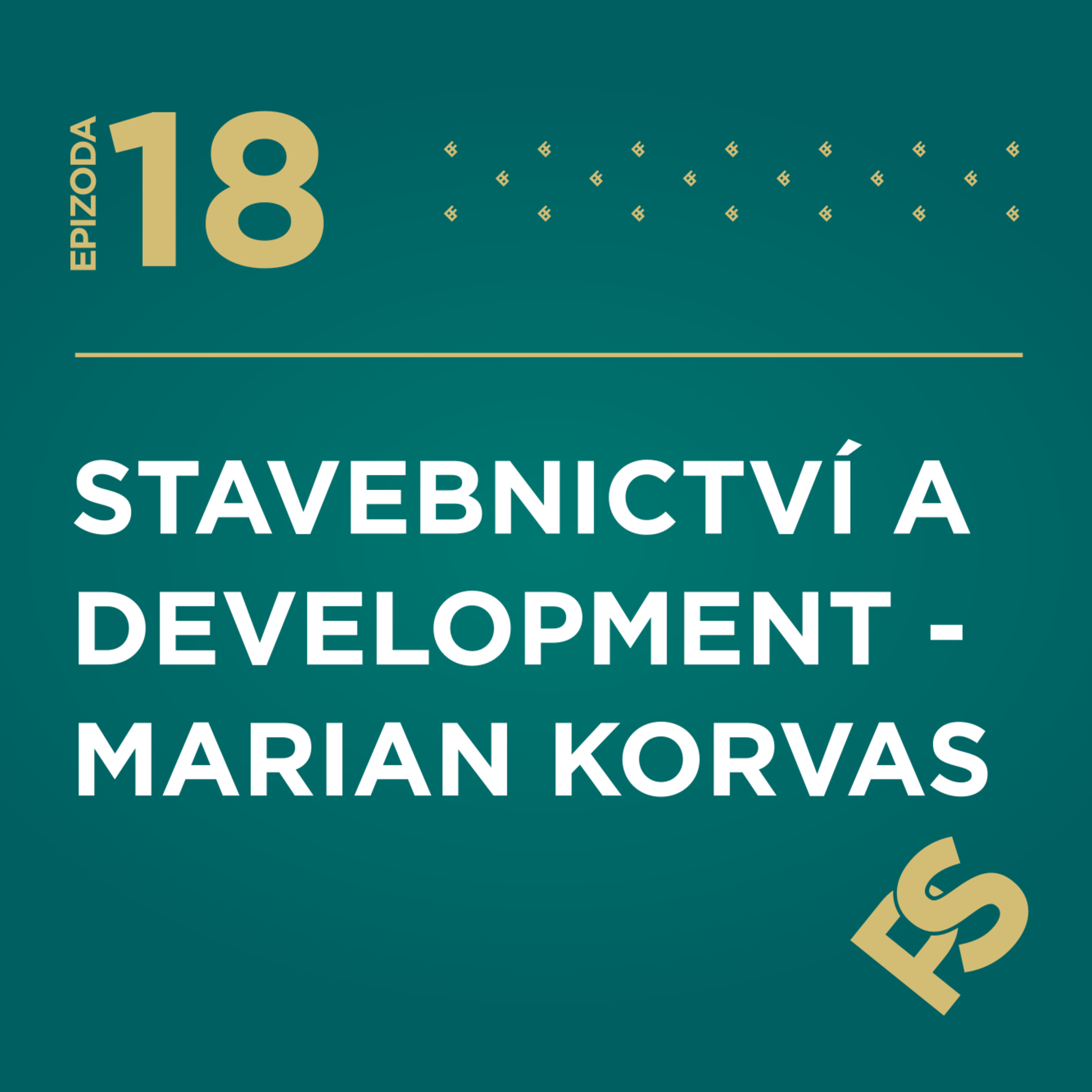18 - Stavebnictví a Development - Marian Korvas episode artwork