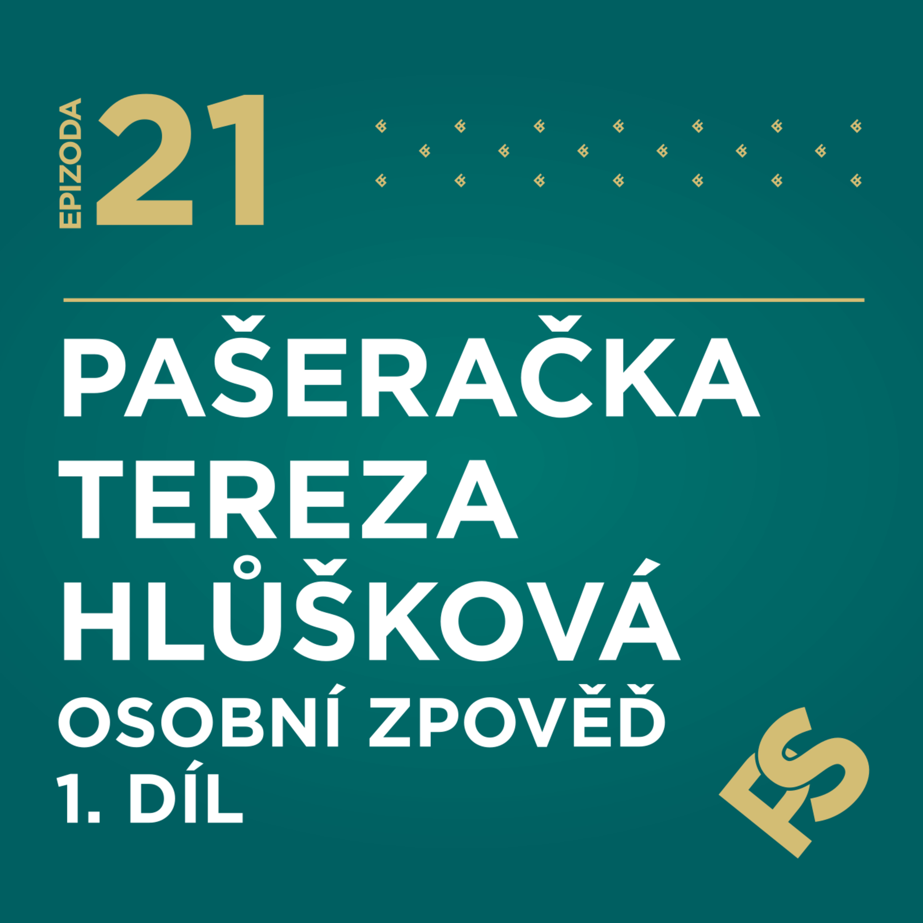 21 - PAŠERAČKA Tereza Hlůšková - Osobní Zpověď 1. díl.