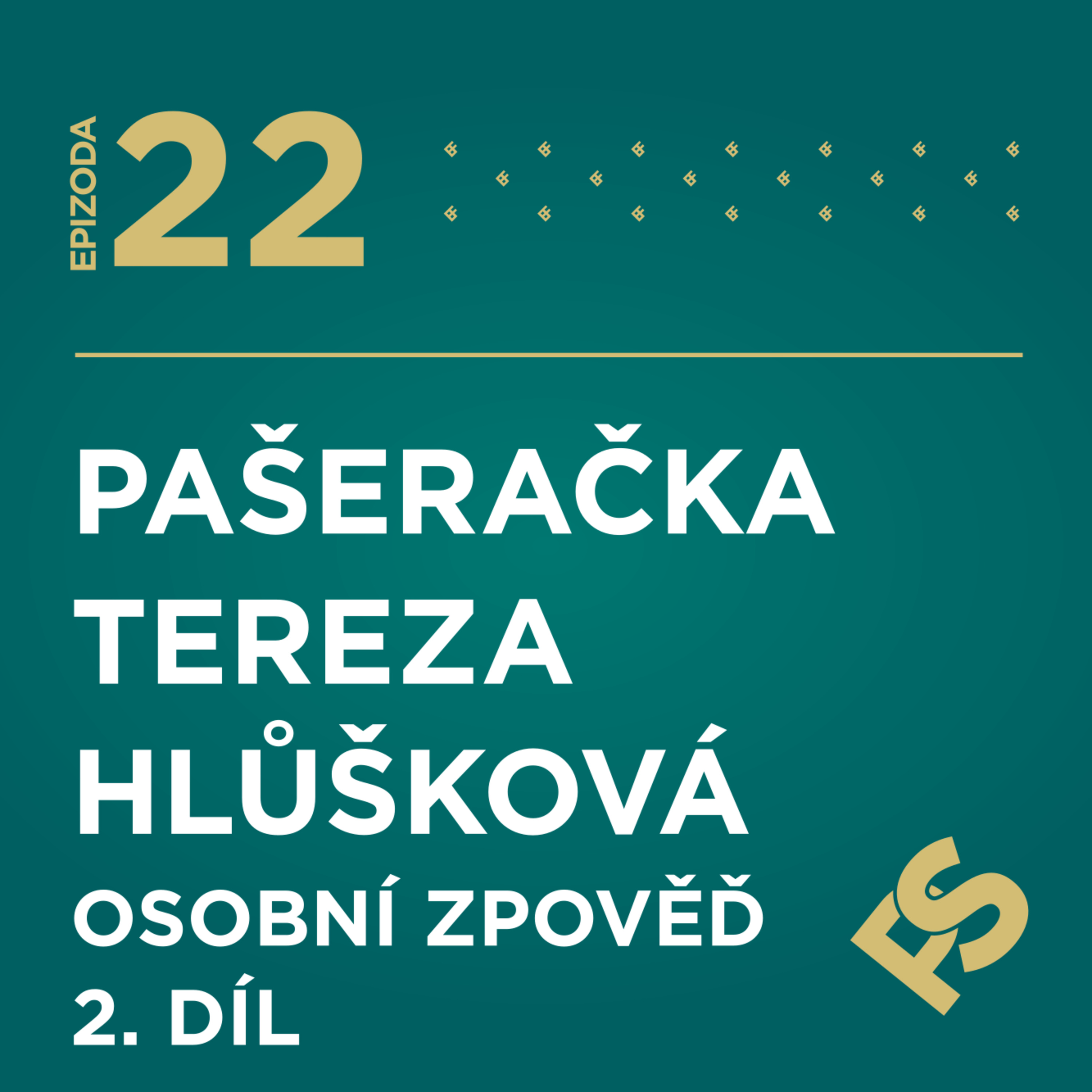 22 - PAŠERAČKA Tereza Hlůšková - Osobní zpověď 2. díl episode artwork