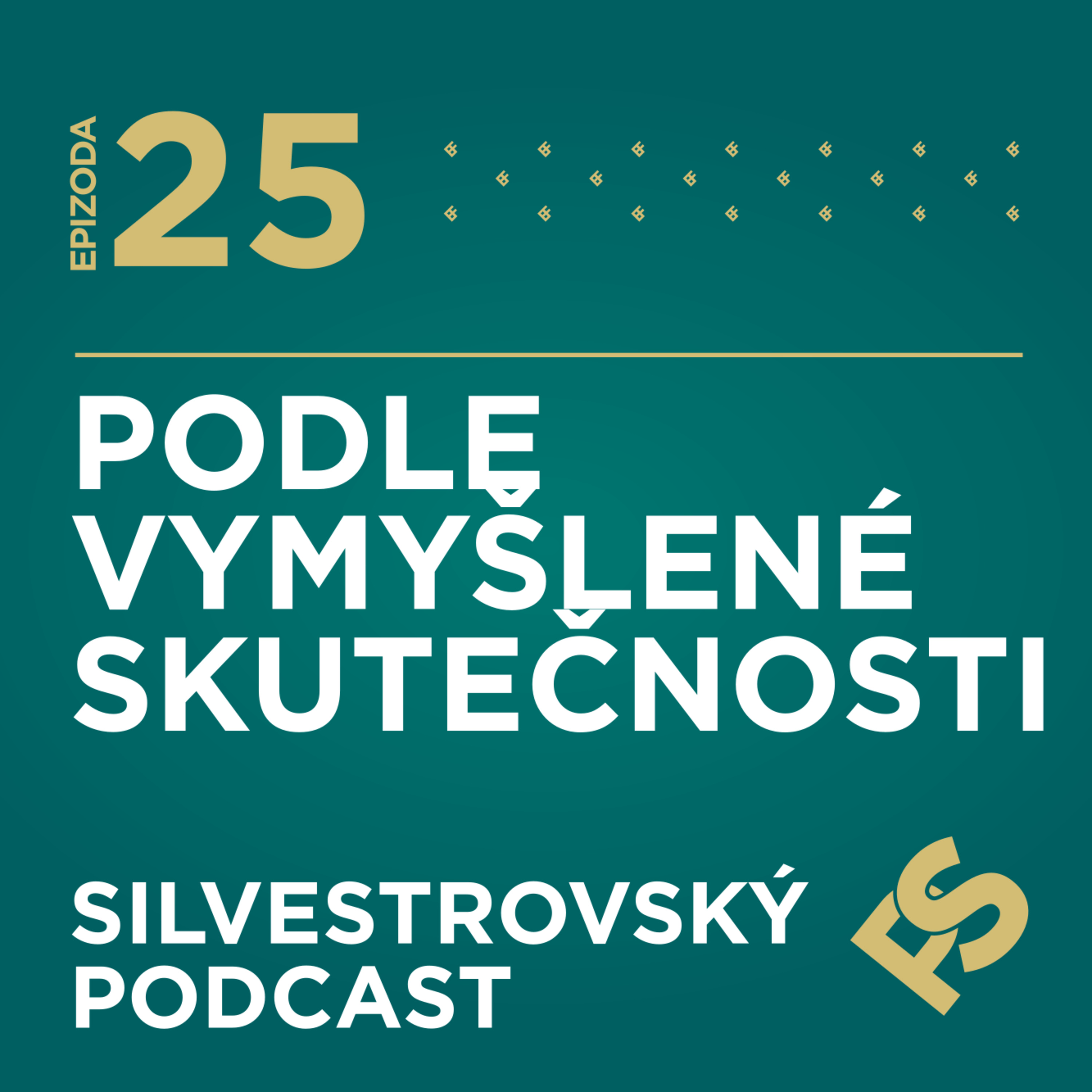 25 - PODLE VYMYŠLENÉ SKUTEČNOSTI - Silvestrovský podcast ETIKFIN episode artwork