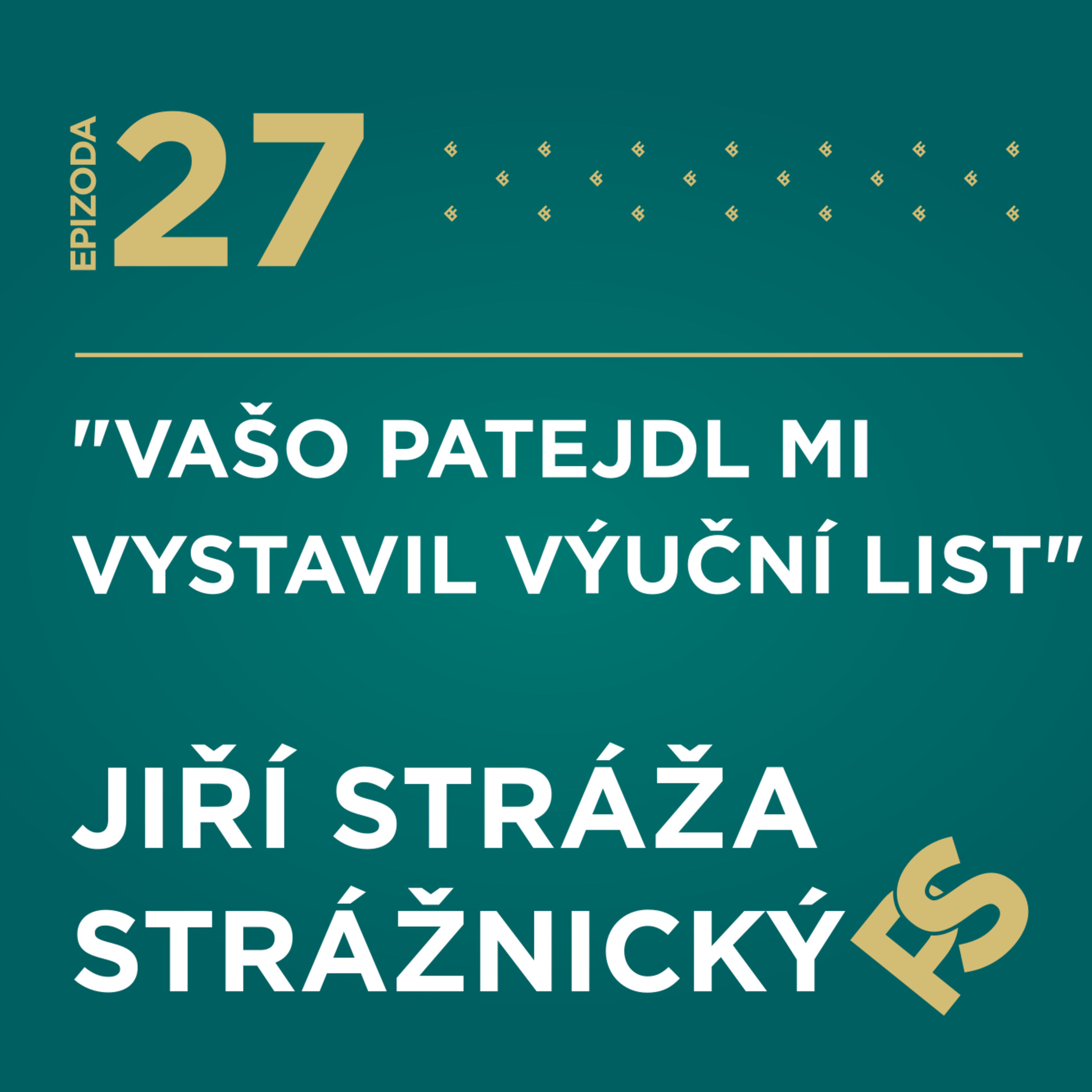 27 - “Vašo Patejdl mi vystavil výuční list” - Jiří STRÁŽA Strážnický episode artwork
