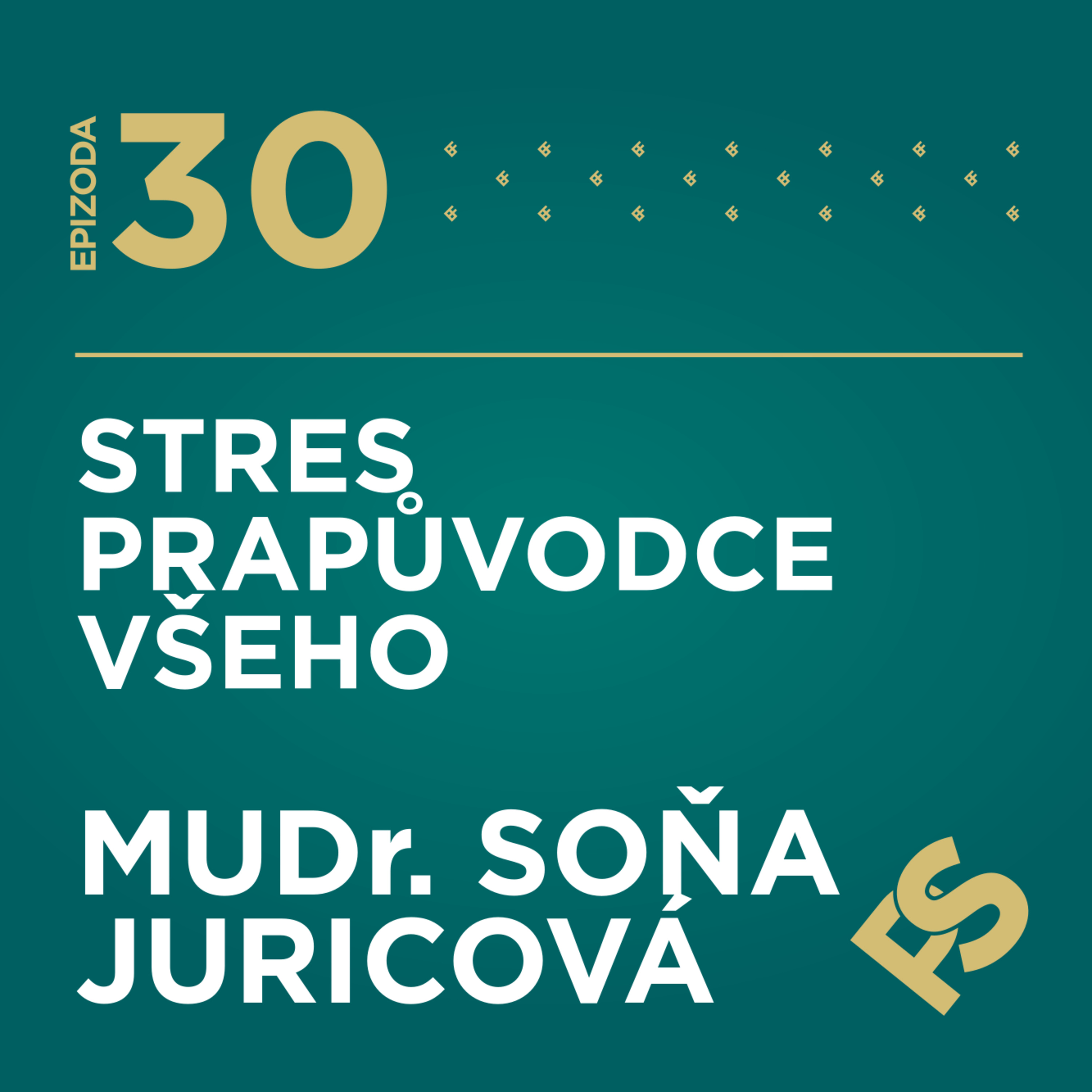 30 - Stres, prapůvodce všeho - MUDr. Soňa Juricová episode artwork