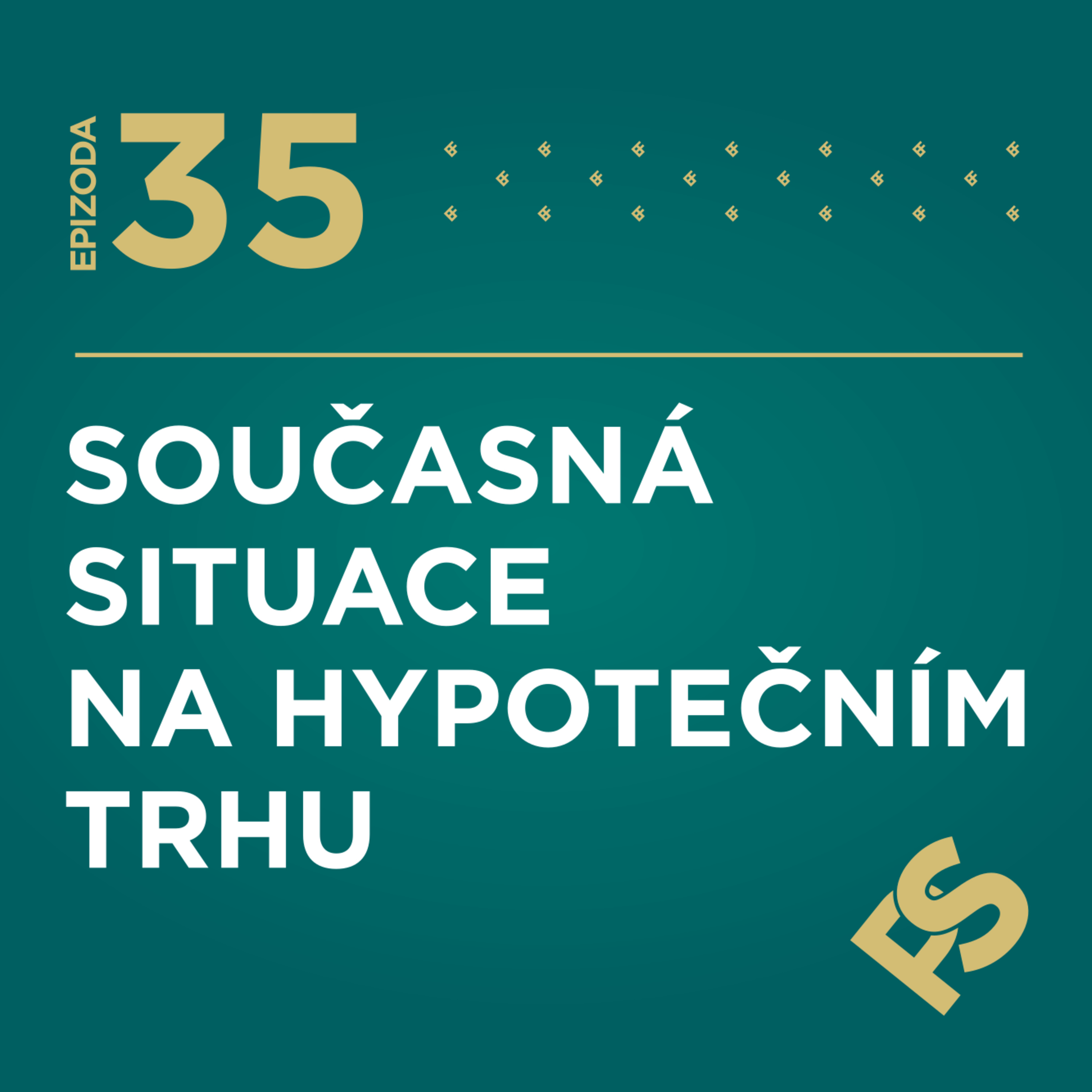 35 - Hypotéky! Současná situace na hypotečním trhu