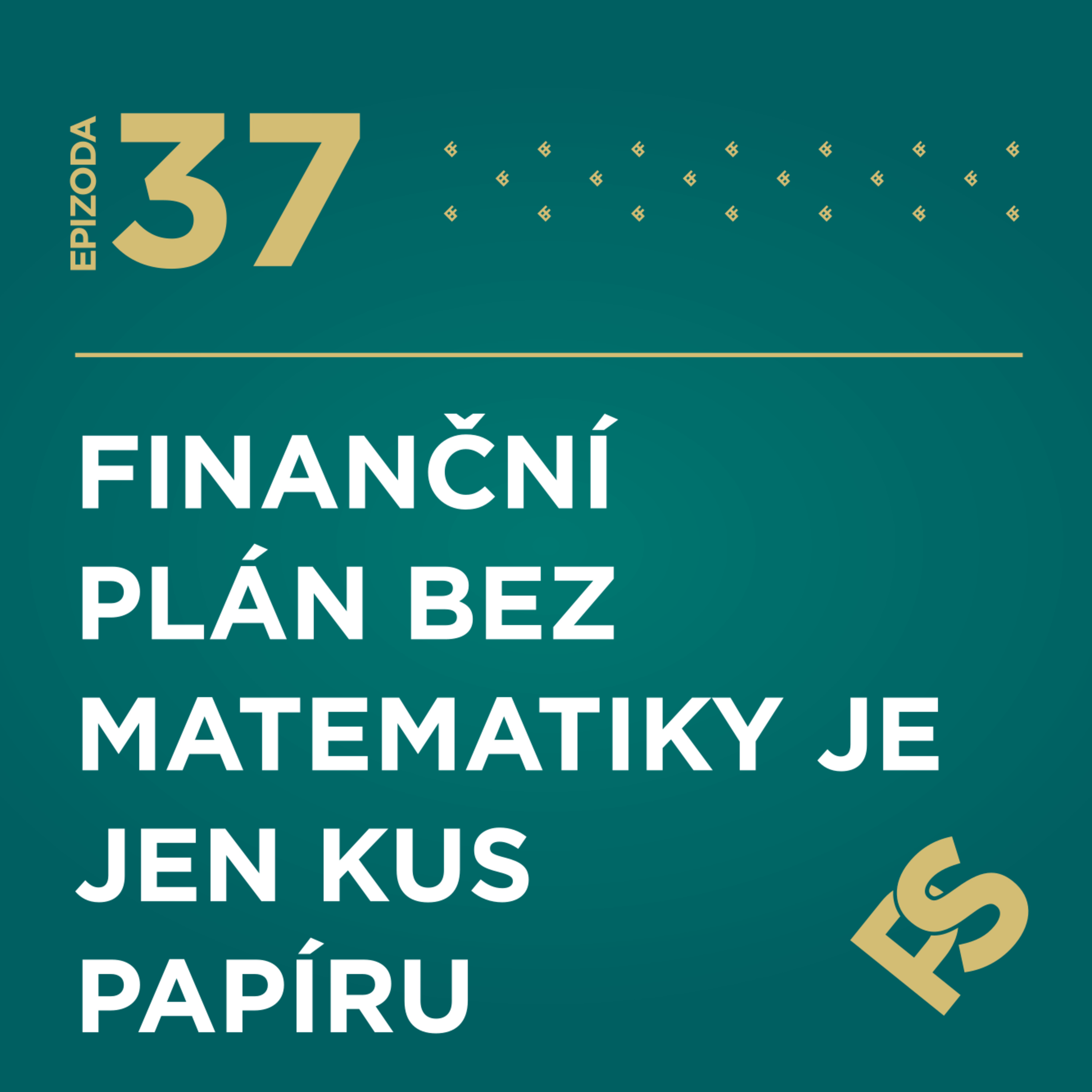 37 - Finanční plán bez matematiky je jen kus papíru episode artwork
