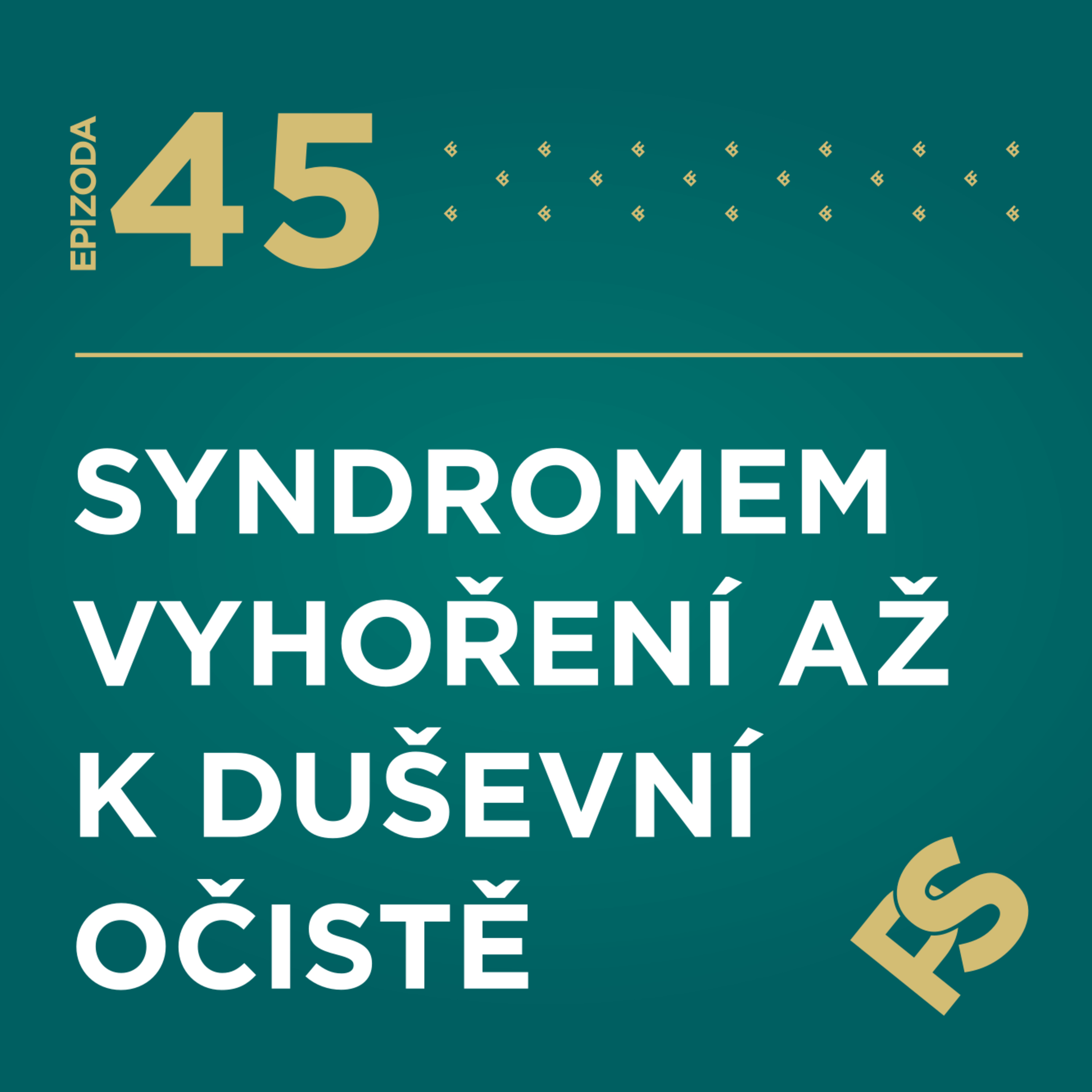 45 - Syndromem vyhoření až k duševní očistě episode artwork