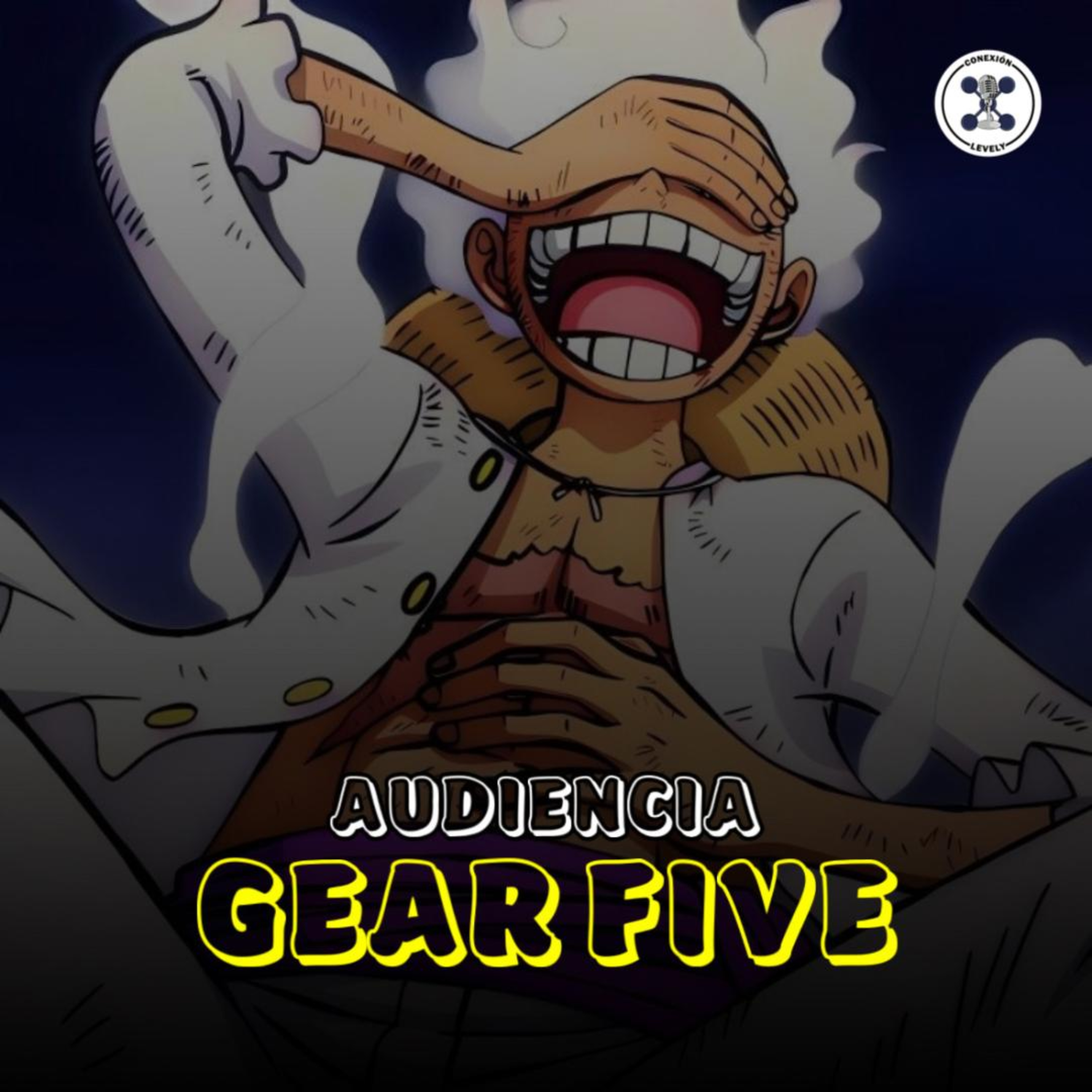 #134 - AUDIENCIA #29 CON @GearFiveOP | Conexión Levely episode artwork