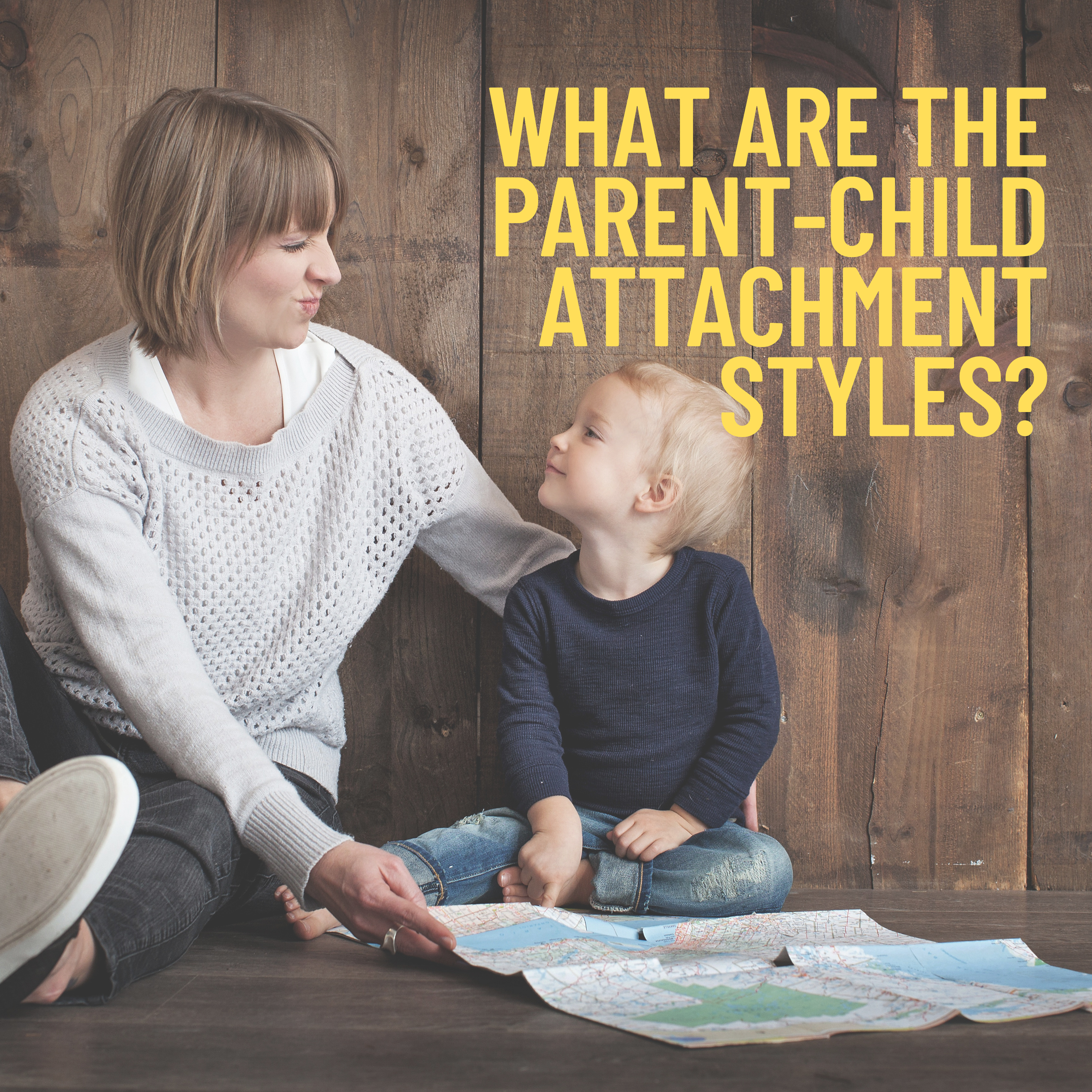 Parent Child Attachment Styles and Do They Matter?