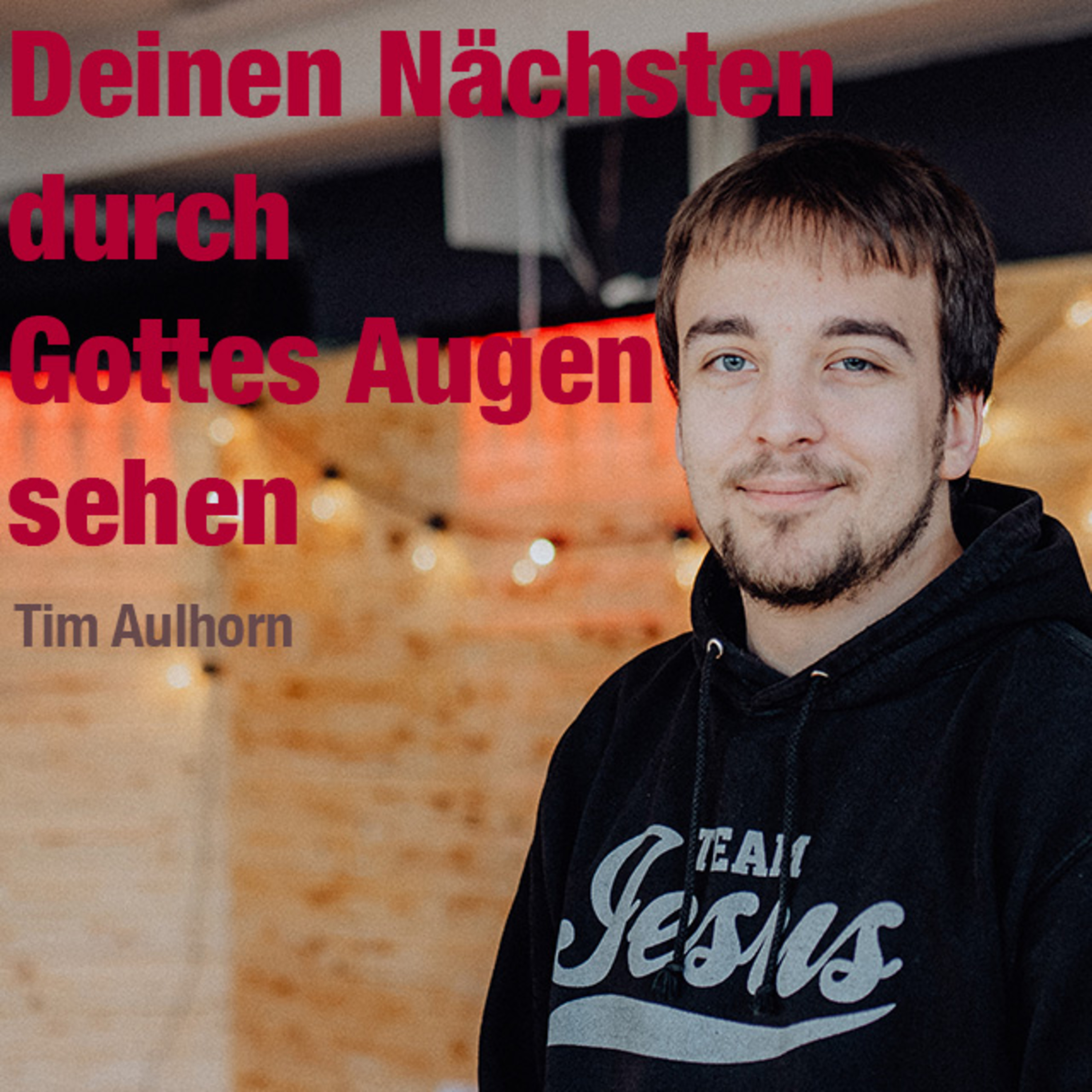 Predigt vom 22.01.2023 | Deinen Nächsten durch Gottes Augen sehen– Tim Aulhorn episode artwork