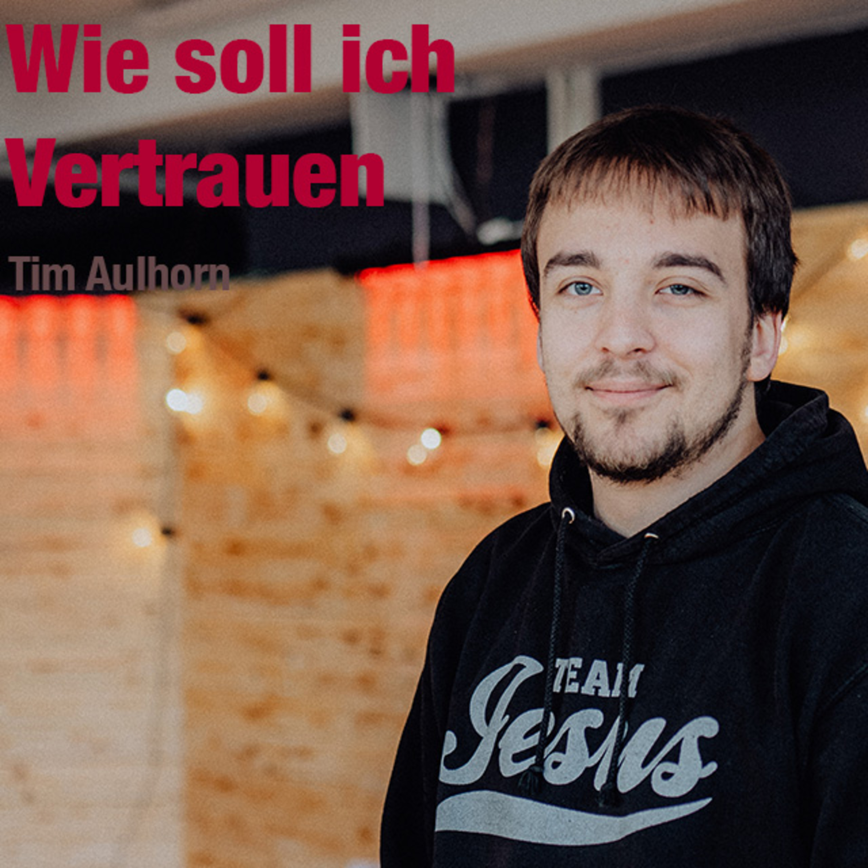 Predigt vom 12.02.2023 | Wie soll ich Vertrauen– Tim Aulhorn episode artwork