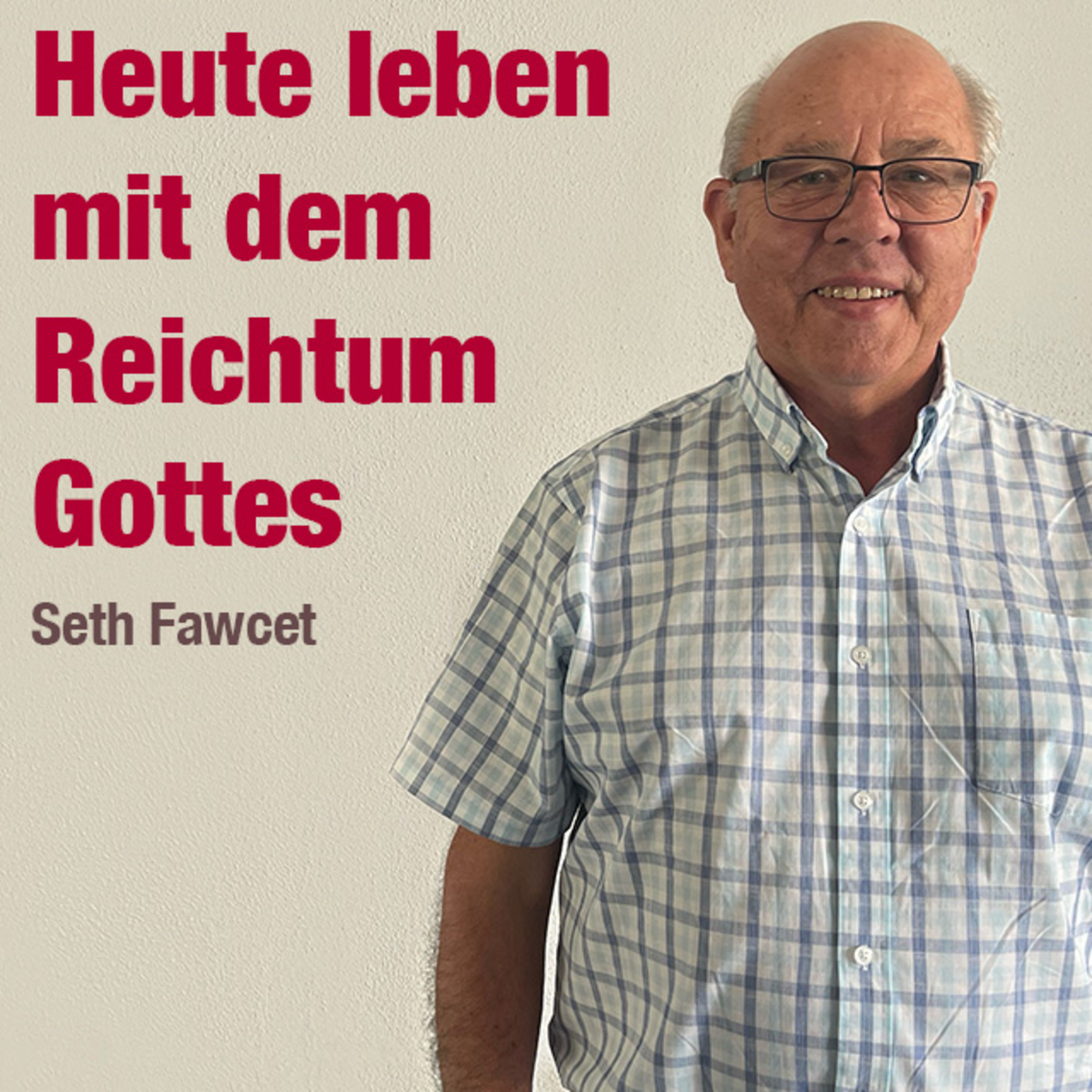 Predigt vom 07.05.2023 | Heute leben mit dem Reichtum Gottes – Seth Fawcet episode artwork