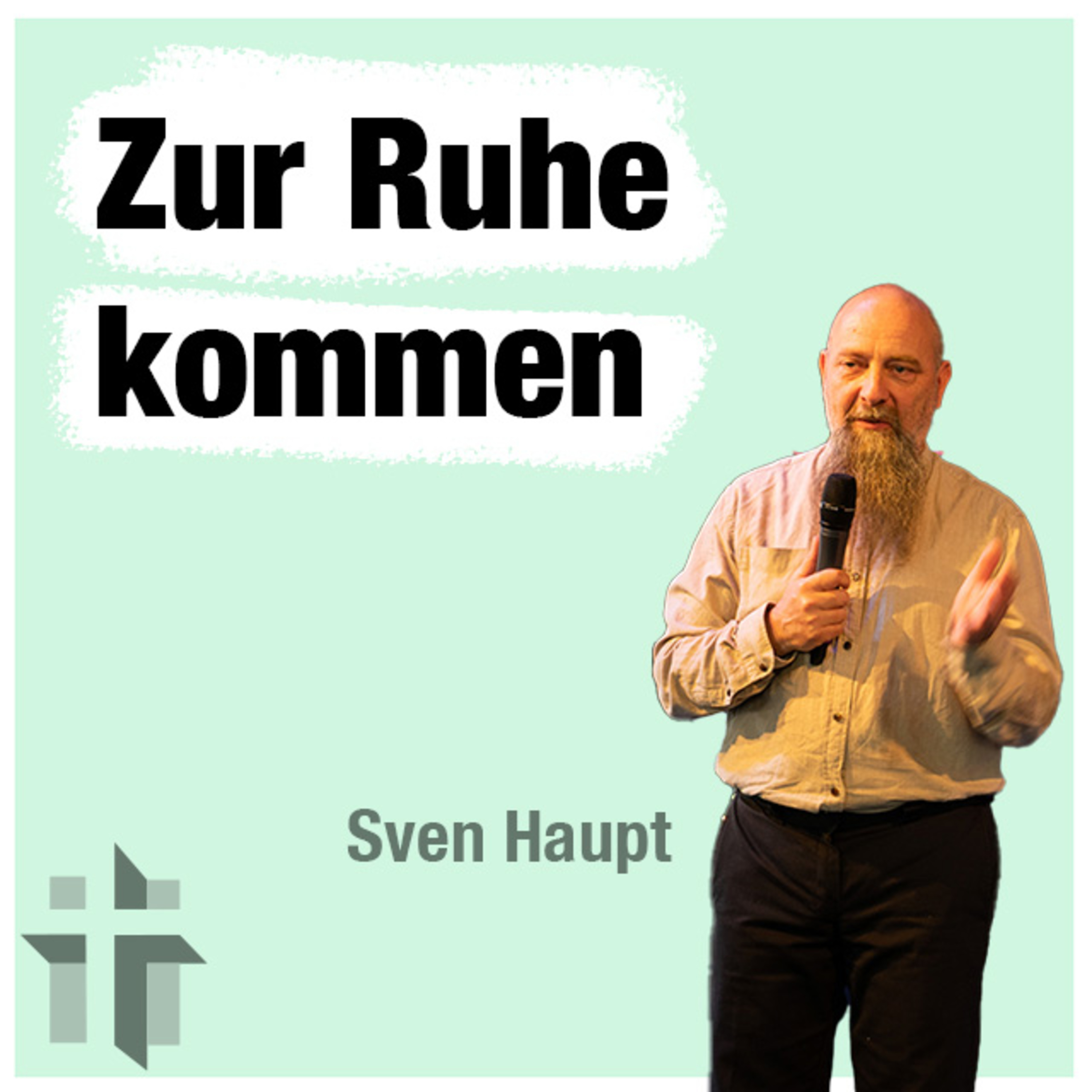 Predigt vom 14.05.2023 | Zur Ruhe kommen – Sven Haupt episode artwork