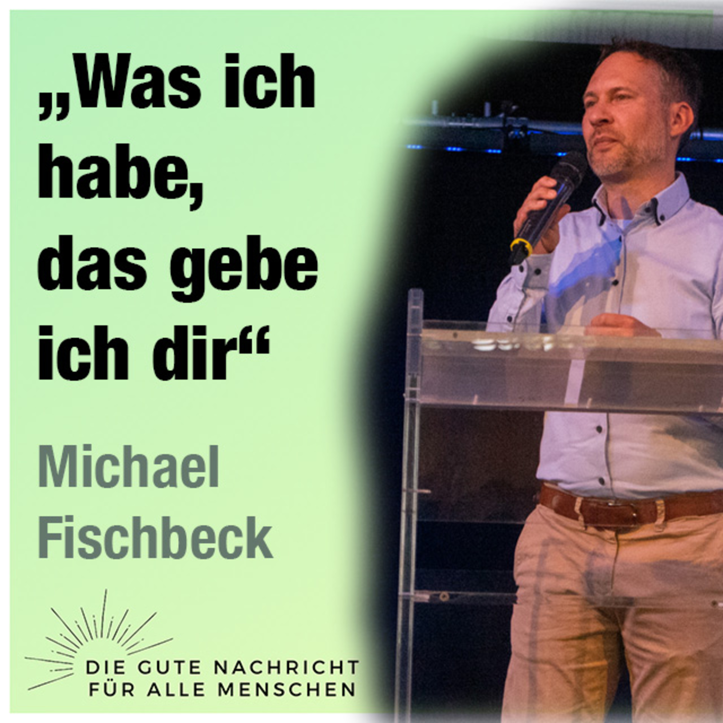 Predigt vom 11.06.2023 | „Was ich habe, das gebe ich dir“ – Michael Fischbeck episode artwork