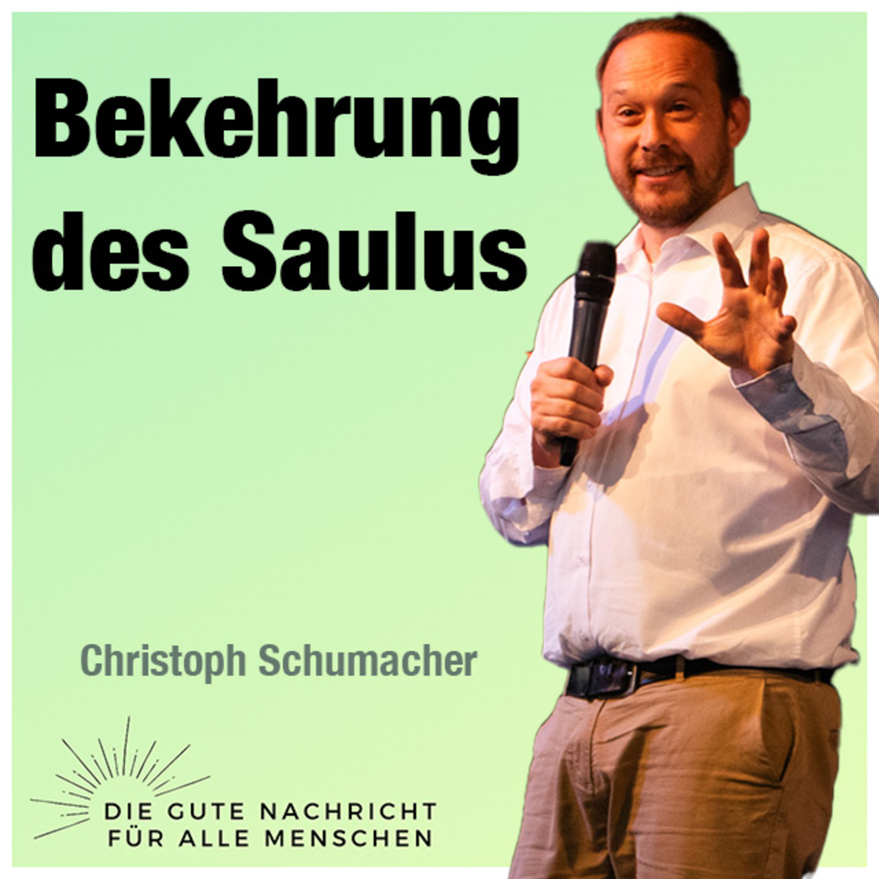 Predigt vom 18.06.2023 | Bekehrung des Saulus – Christoph Schumacher episode artwork