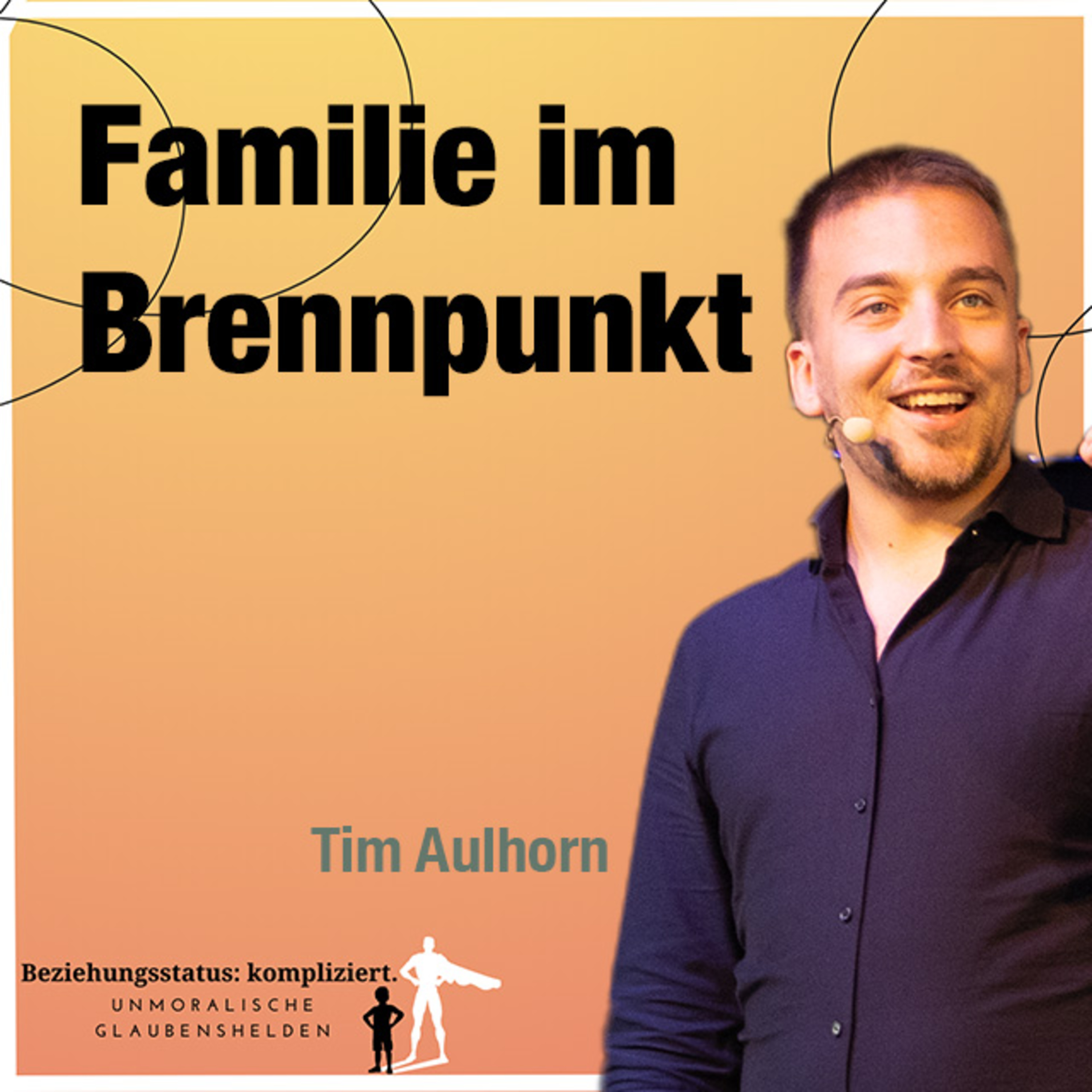 Predigt vom 16.07.2023 | Familie im Brennpunkt – Tim Aulhorn episode artwork