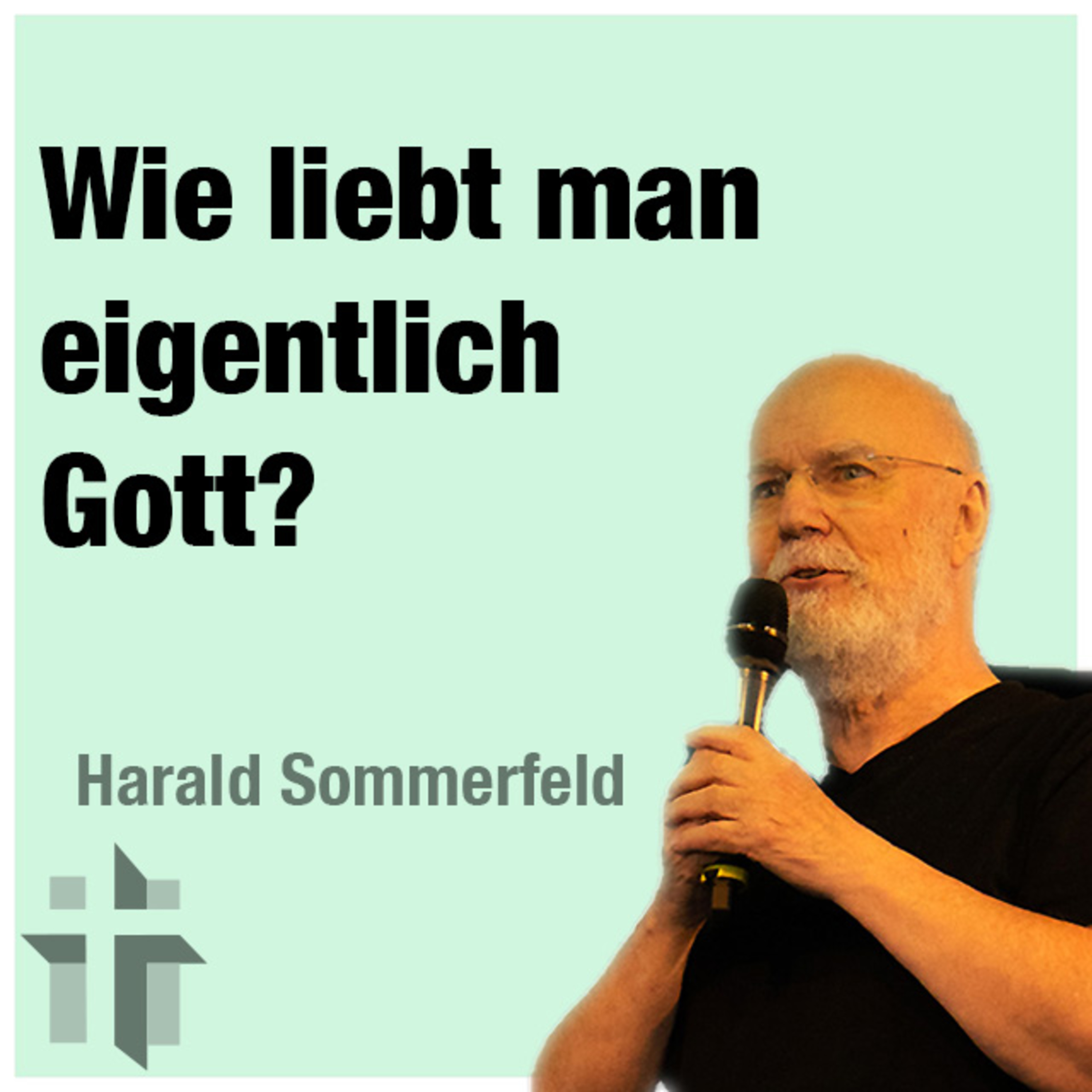 Predigt vom 26.11.2023 | Wie liebt man eigentlich Gott? – Harald Sommerfeld episode artwork