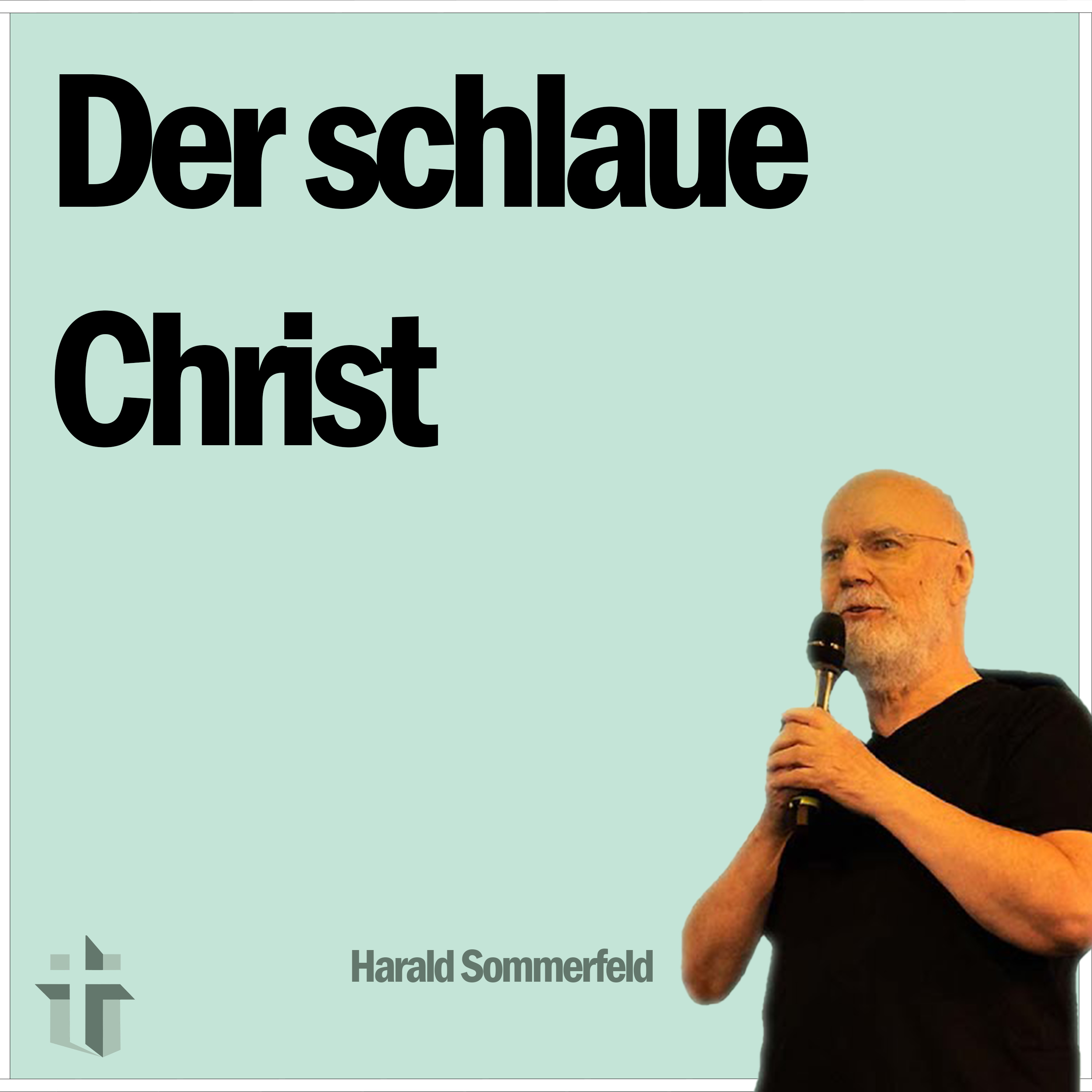 Predigt vom 10.04.2024 | Ein schlauer Christ - Harald Sommerfeld episode artwork