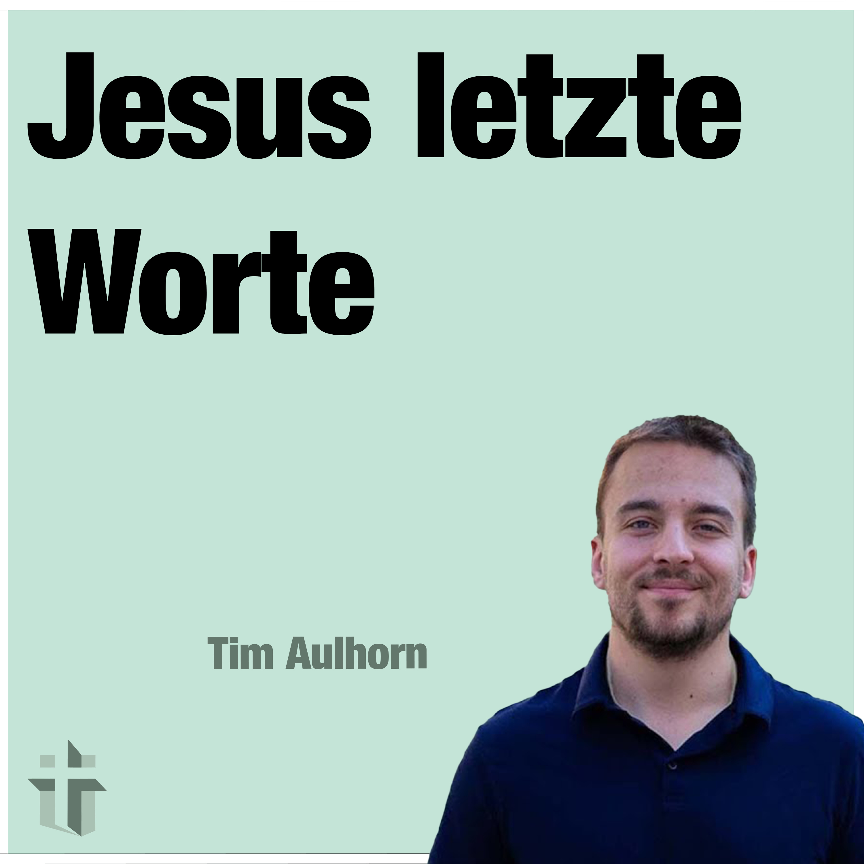 Predigt vom 29.03.2024 | Jesus letzte Worte - Tim Aulhorn episode artwork