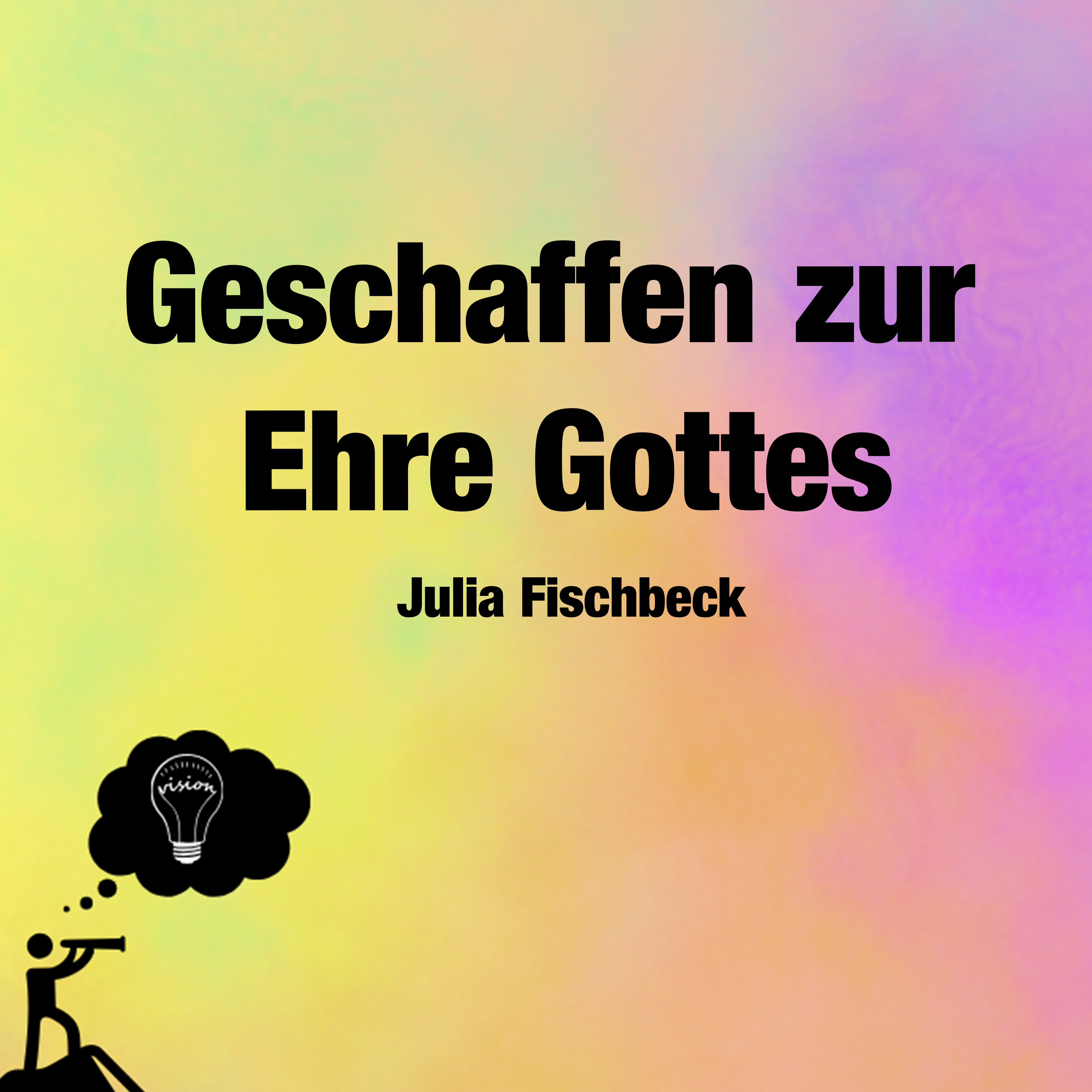 Predigt vom 02.06.2024 | Geschaffen zur Ehre Gottes– Julia Fischbeck episode artwork