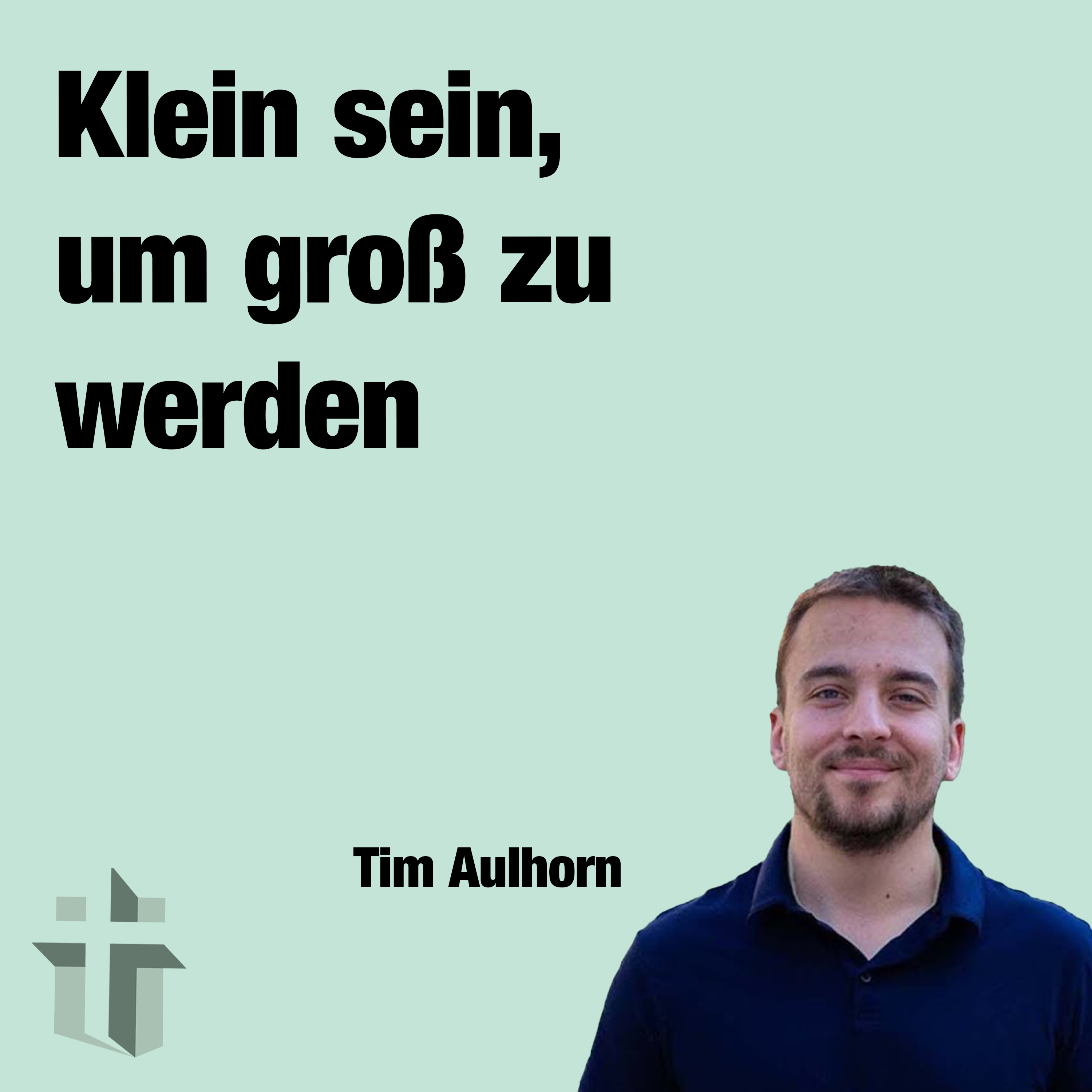 Predigt vom 18.08.2024 | Klein sein, um groß zu werden –Tim Aulhorn episode artwork