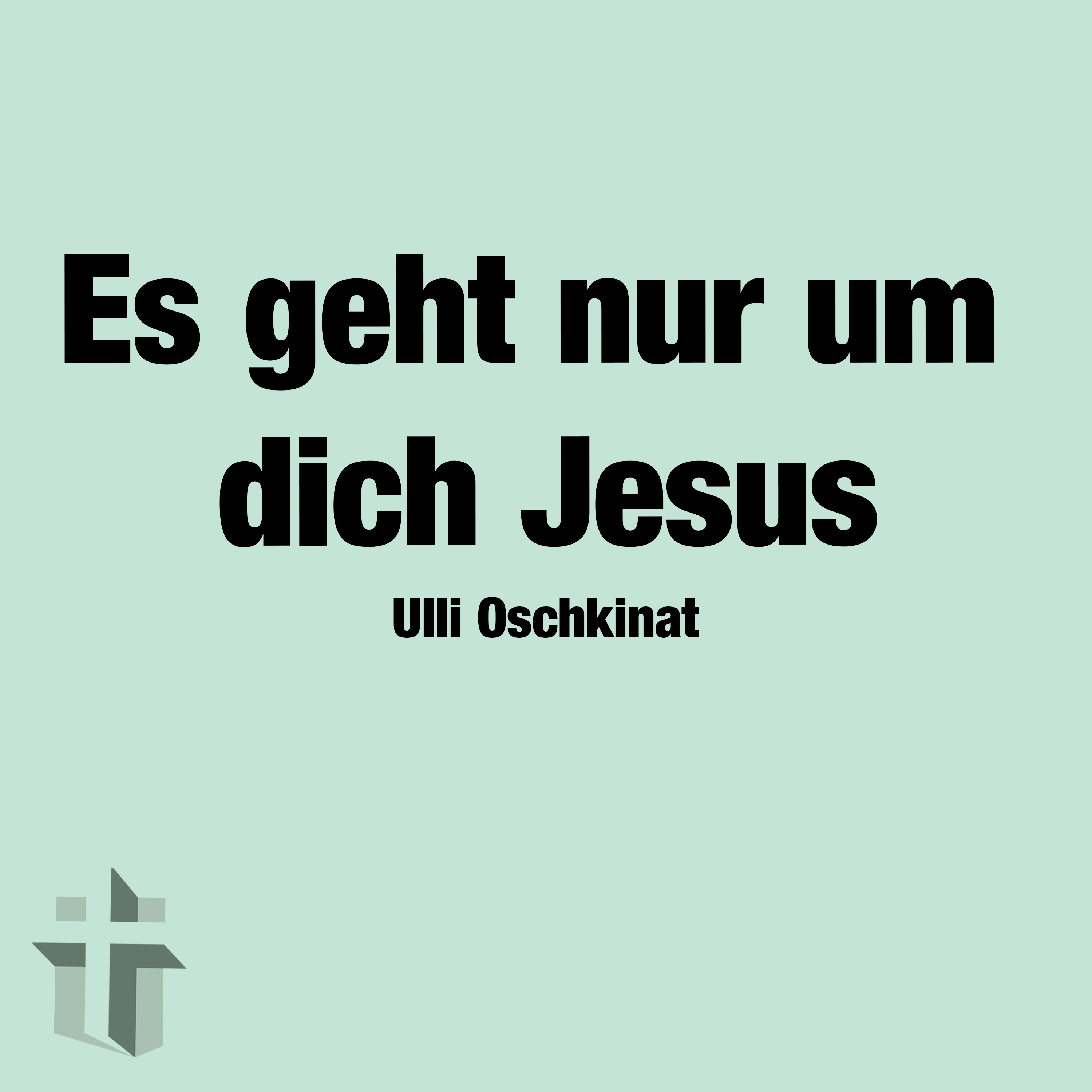 Predigt vom 25.08.2024 | Es geht nur um dich Jesus – Ulli Oschkinat episode artwork