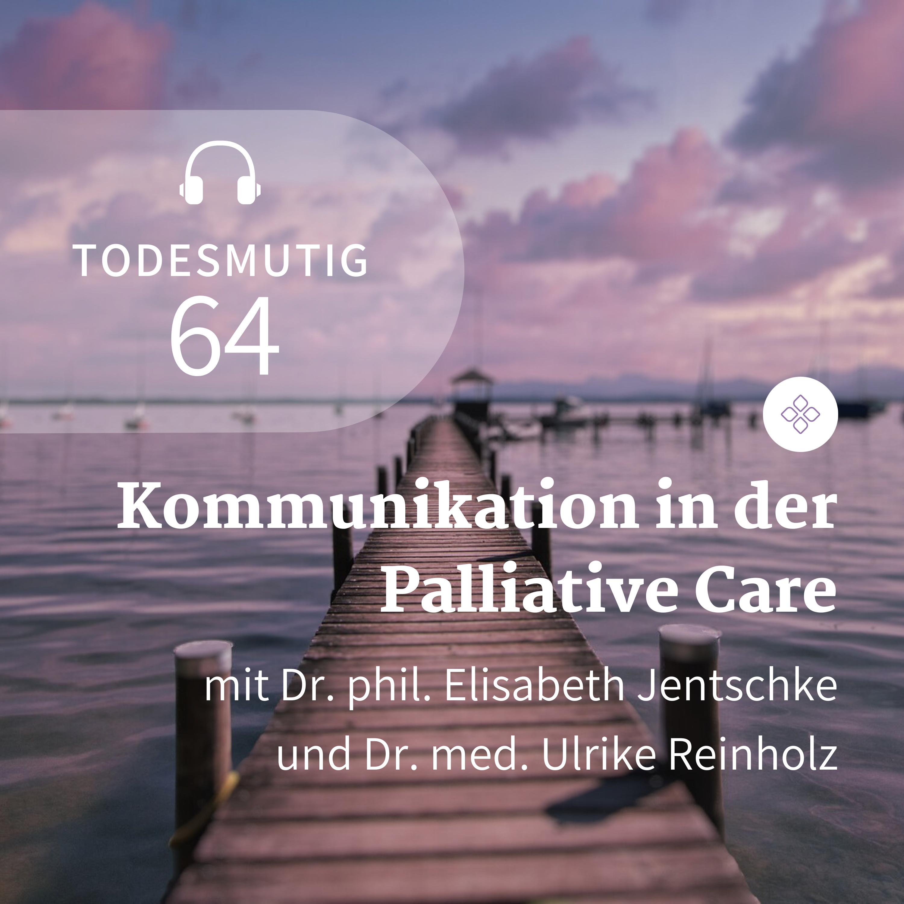 Todesmutig - Der Podcast rund ums Lebensende