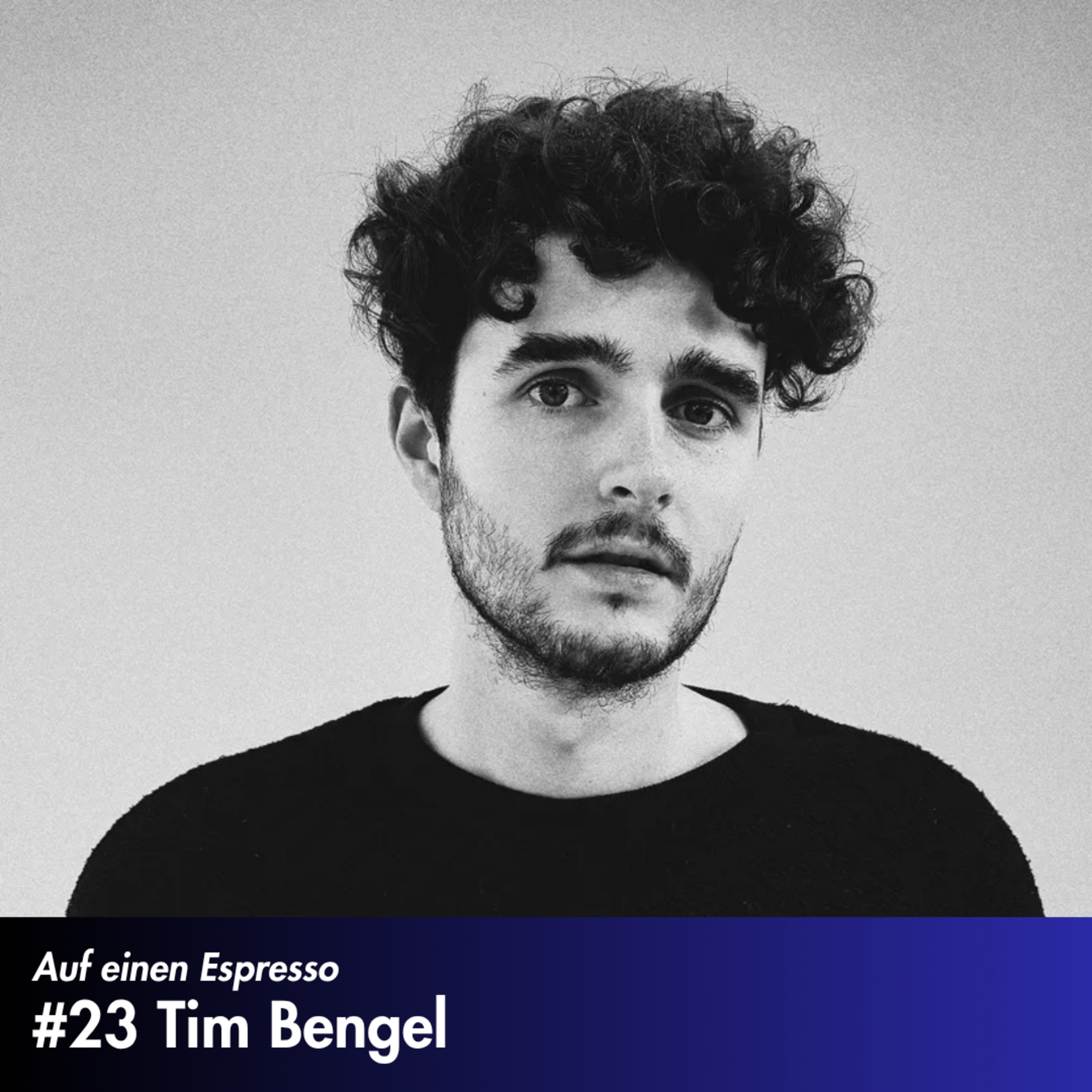 #23 Tim Bengel - Internationaler Künstler & Unternehmer episode artwork