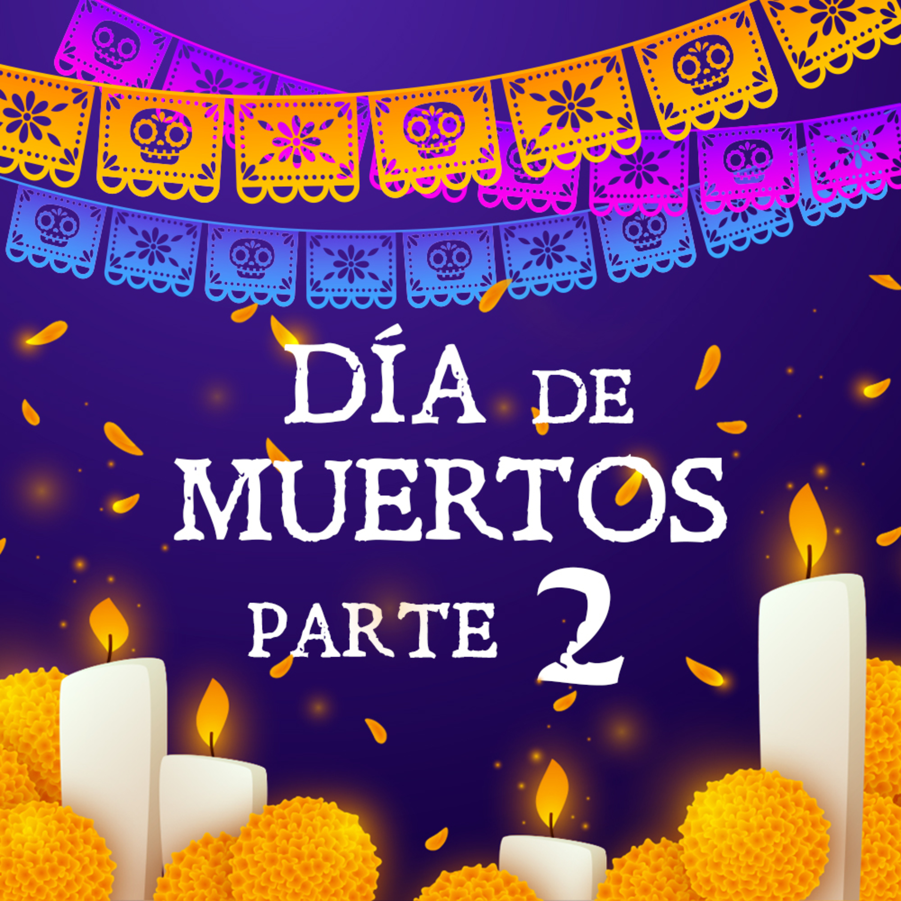 EP22- Día de Muertos Parte-2 Feat Alejandro Flores episode artwork