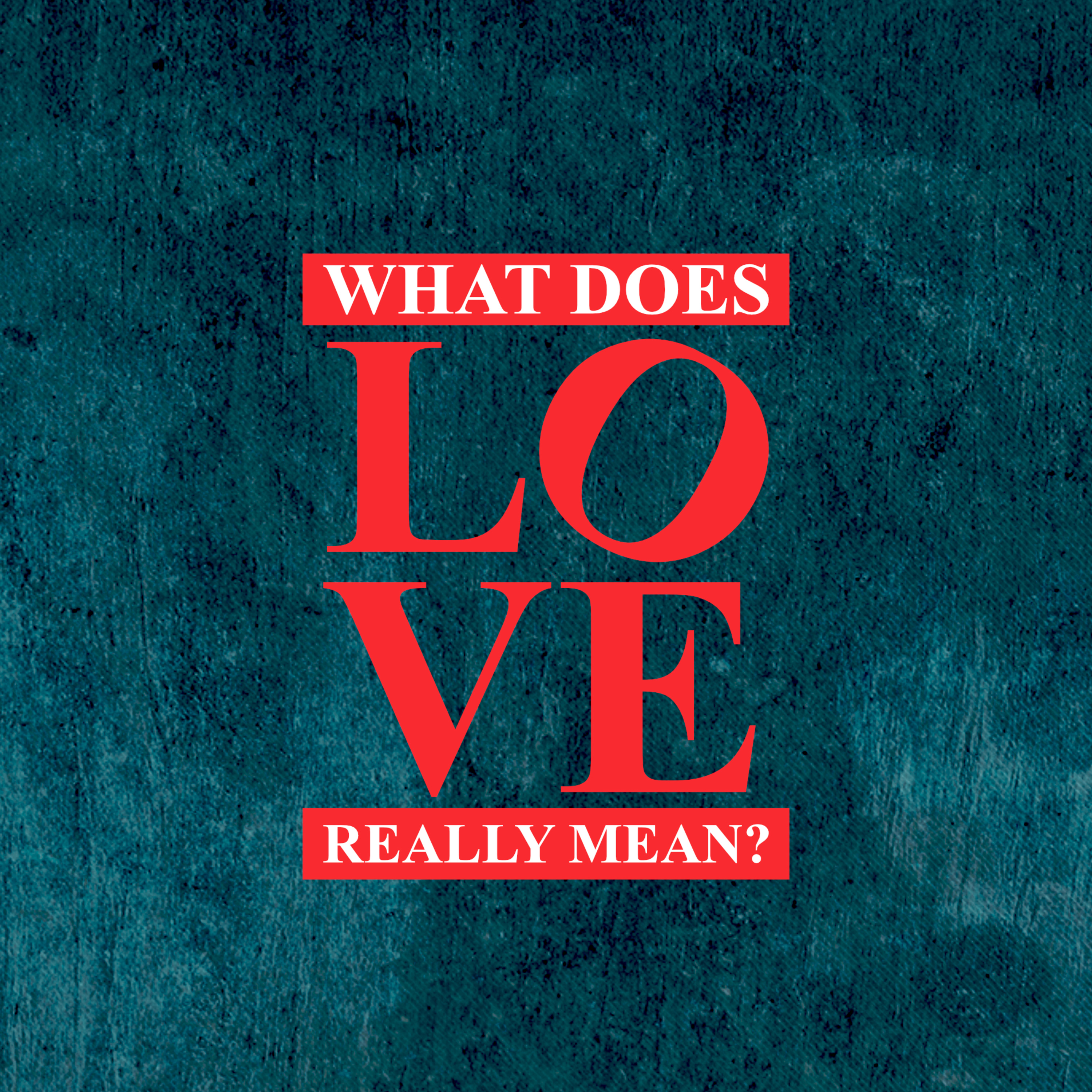 What Does LOVE Really mean?