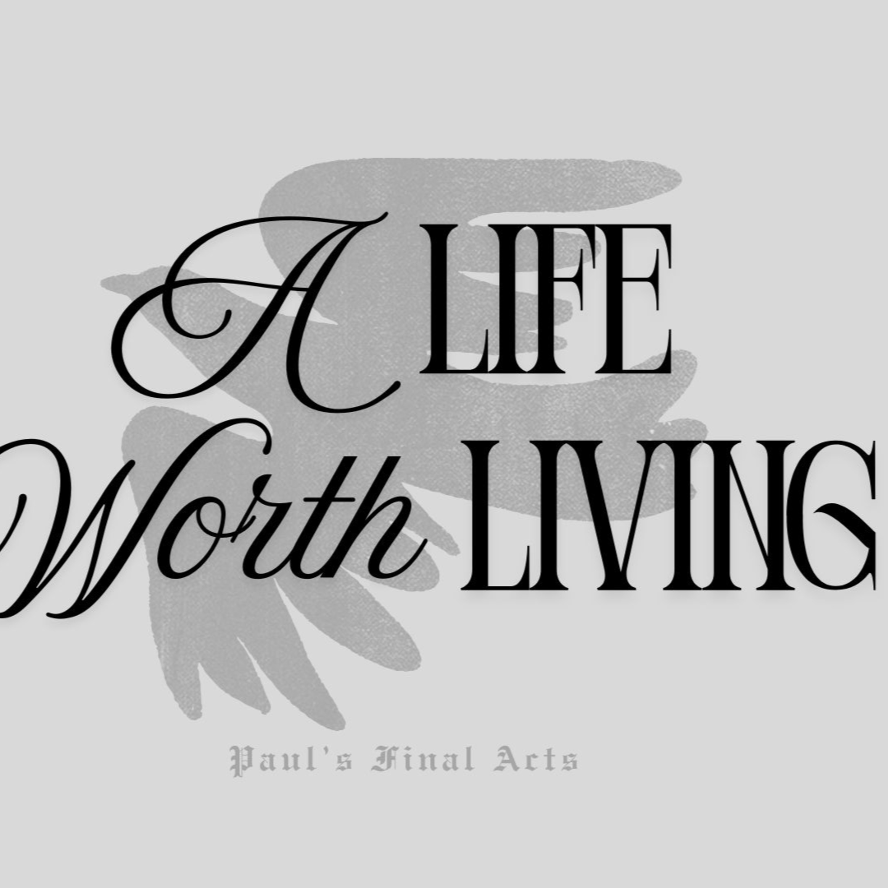 A Life Worth Living Finale episode artwork