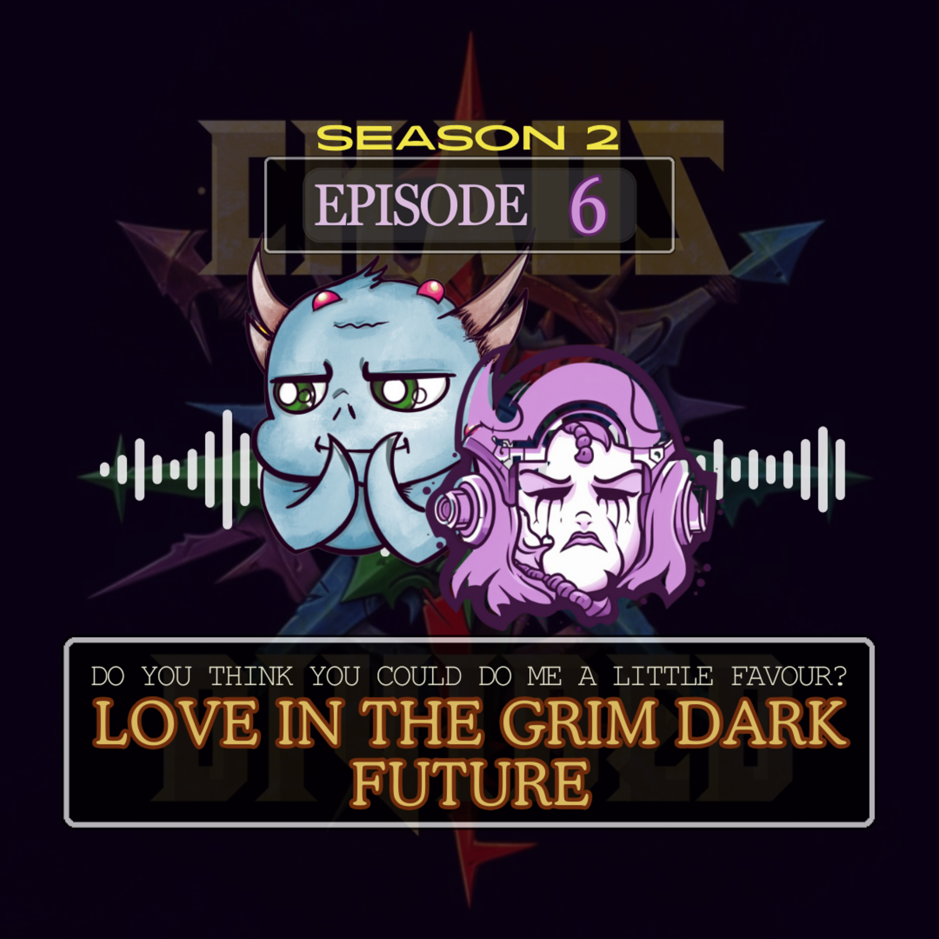 Do You Think You Could Do Me a Little Favour? - Looking at Love in the Grim Dark Future