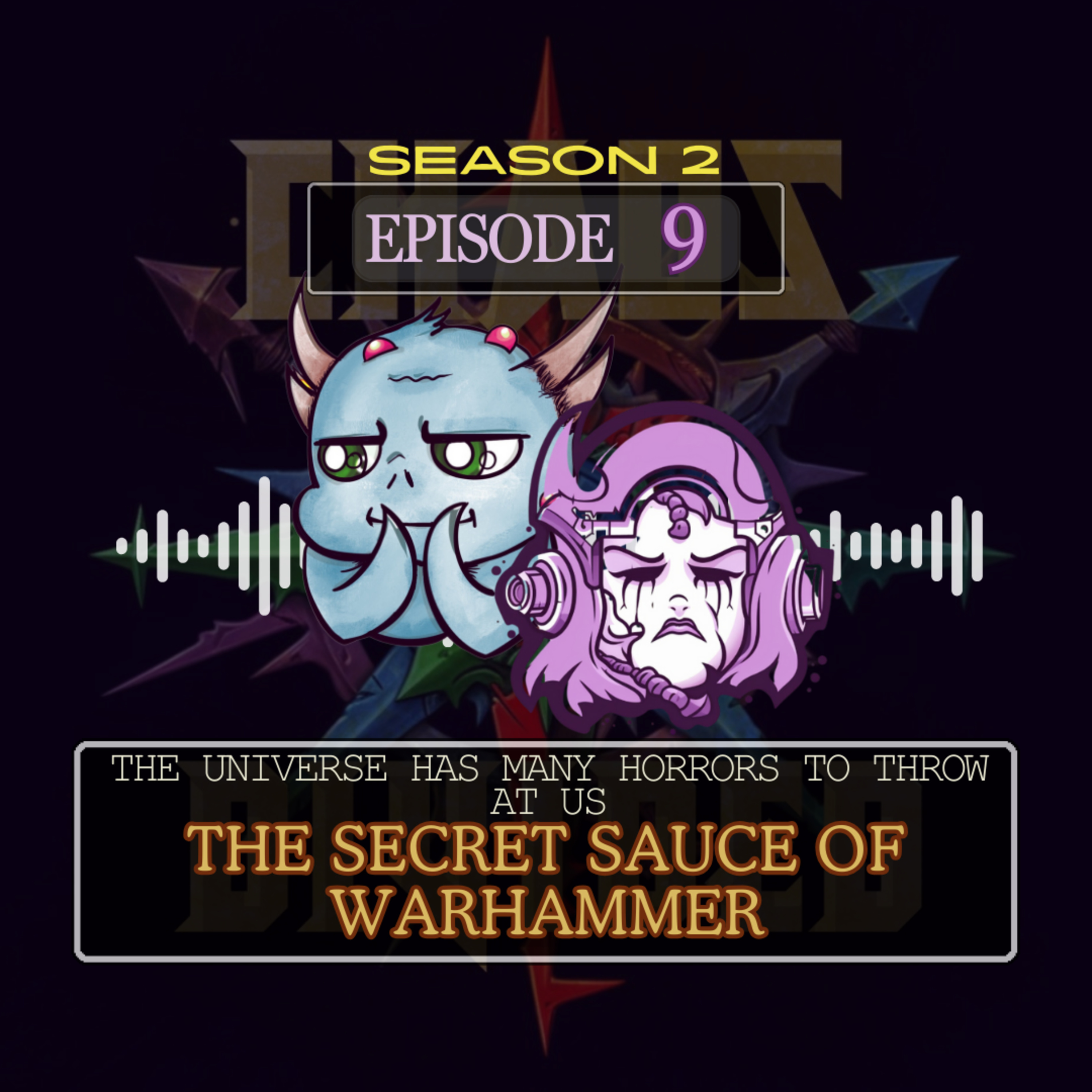 The Universe Has Many Horrors To Throw At Us - The Secret Sauce of Warhammer