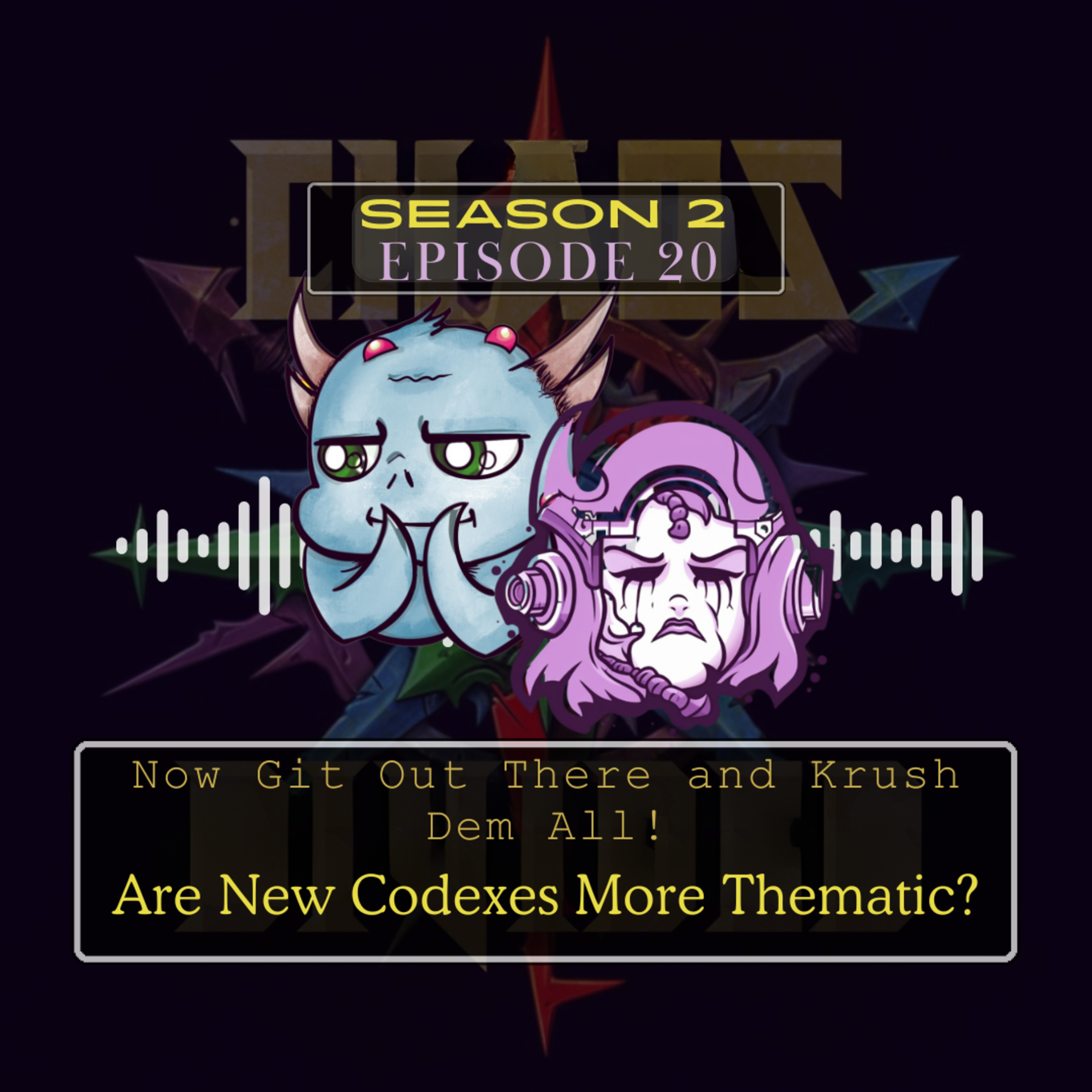 Now Git Out There and Krush Dem All! - Are New Codexes More Thematic?