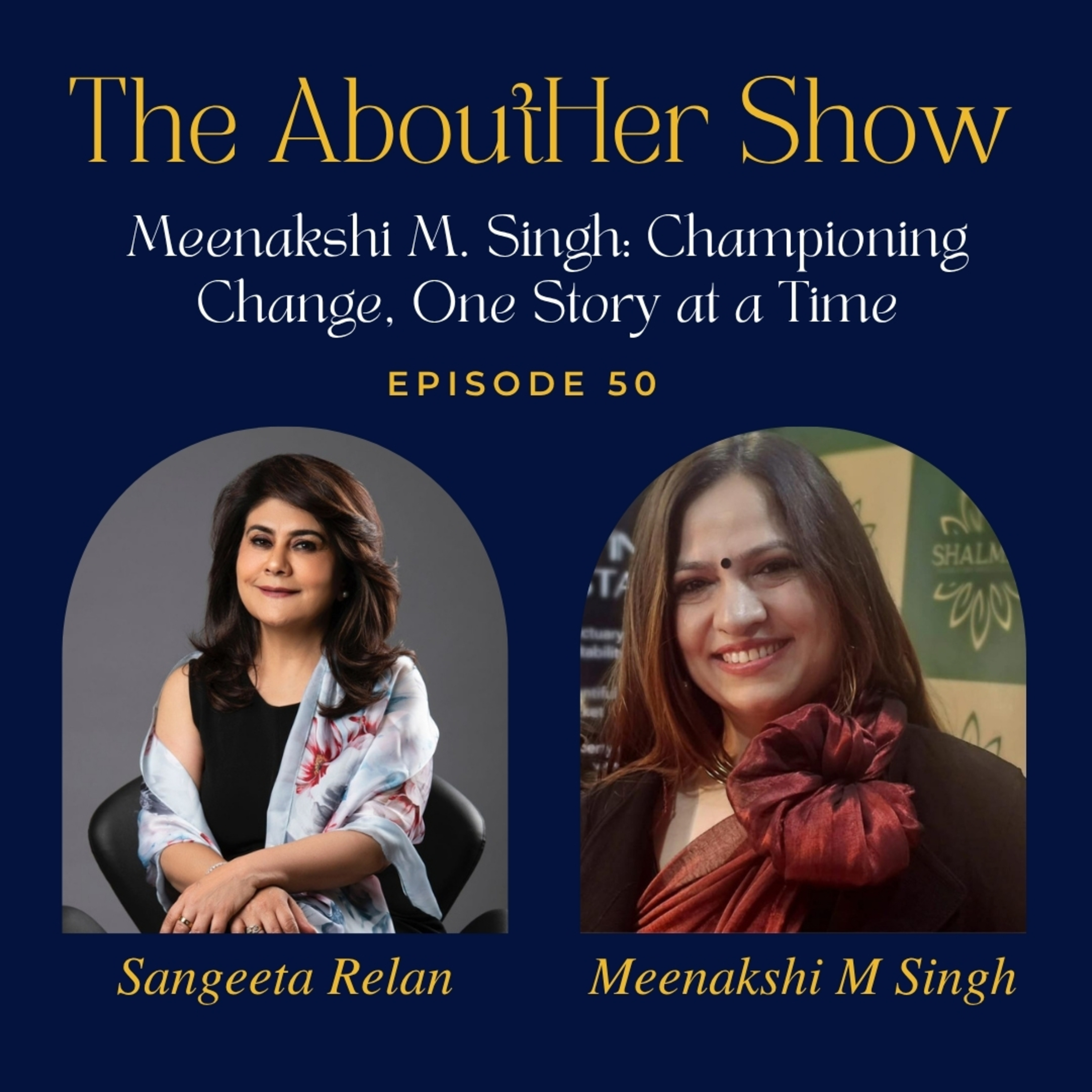 S2E102: Meenakshi M. Singh: Championing Change, One Story at a Time