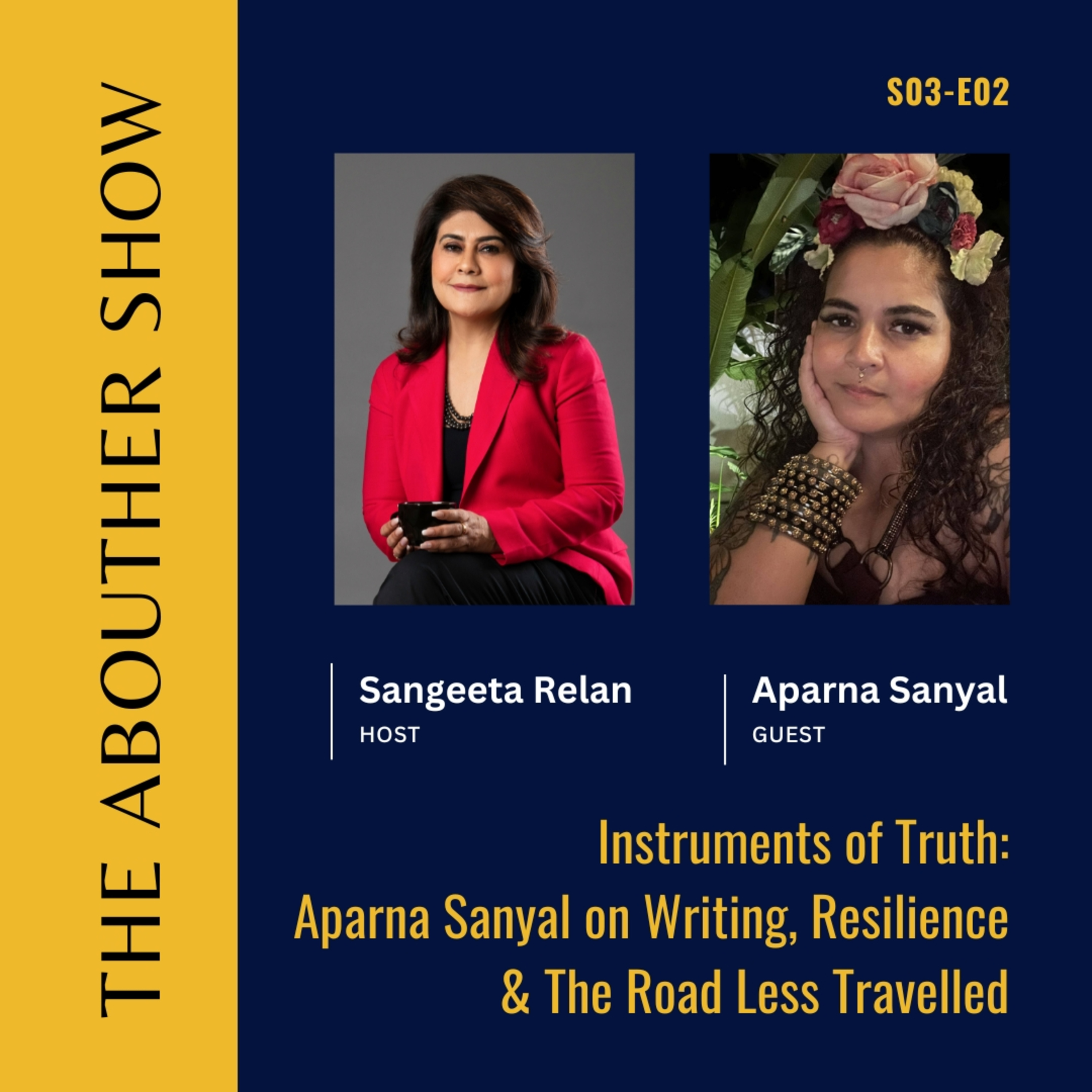 S3E106: Instruments of Truth: Aparna Sanyal on Writing, Resilience & The Road Less Travelled