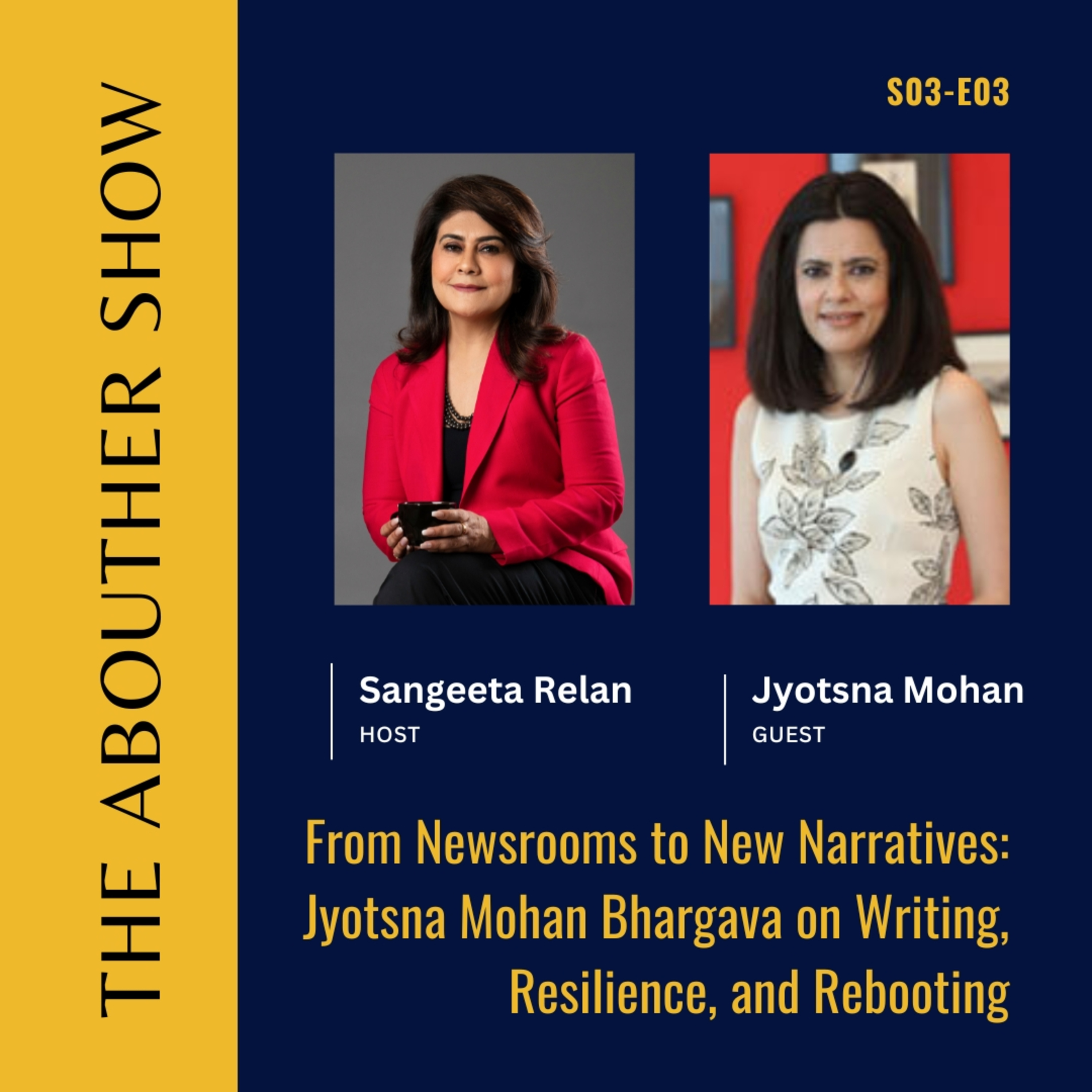 S03E107: From Newsrooms to New Narratives: Jyotsna Mohan Bhargava on Writing, Resilience, and Rebooting