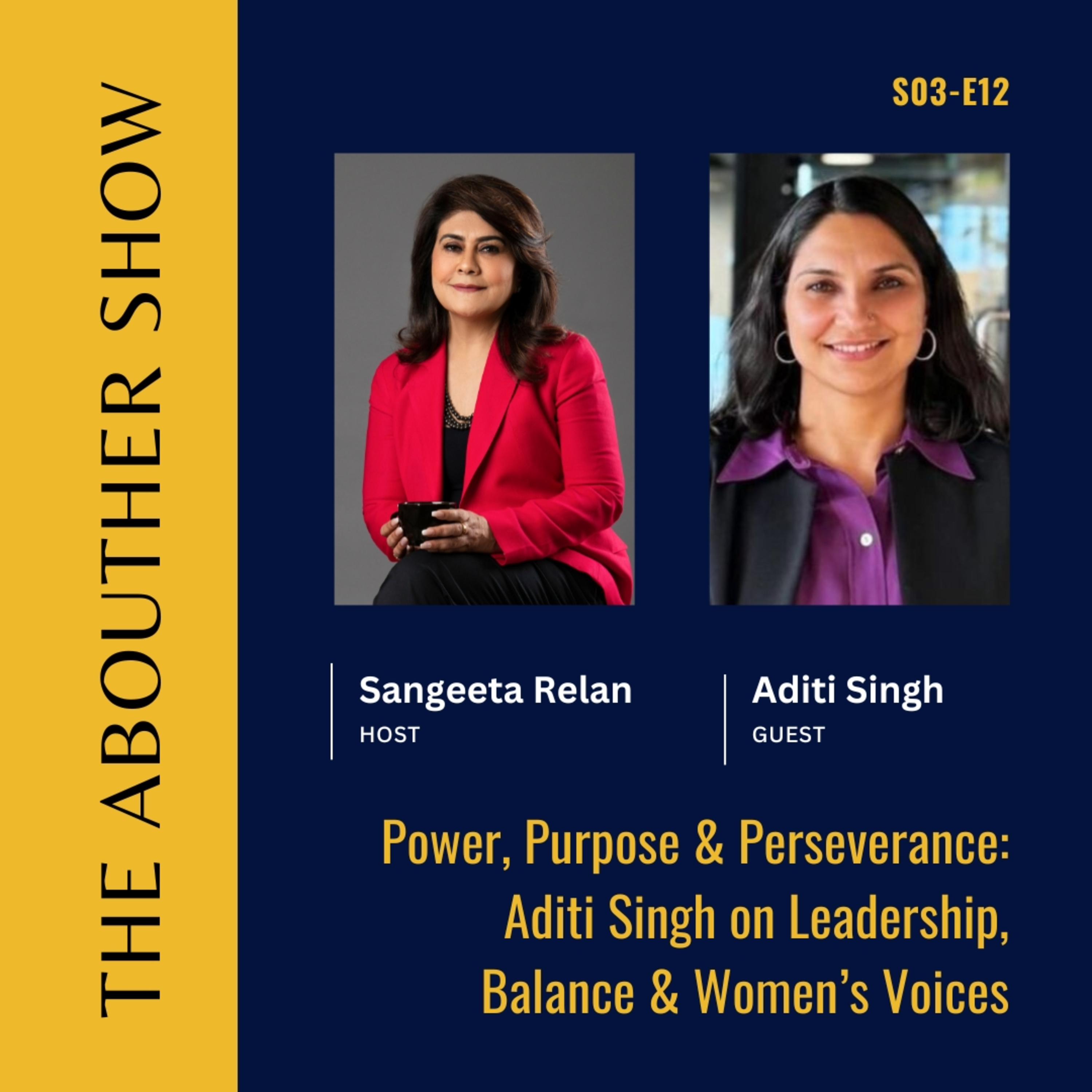 S3E116: Power, Purpose & Perseverance: Aditi Singh on Leadership, Balance & Women’s Voices