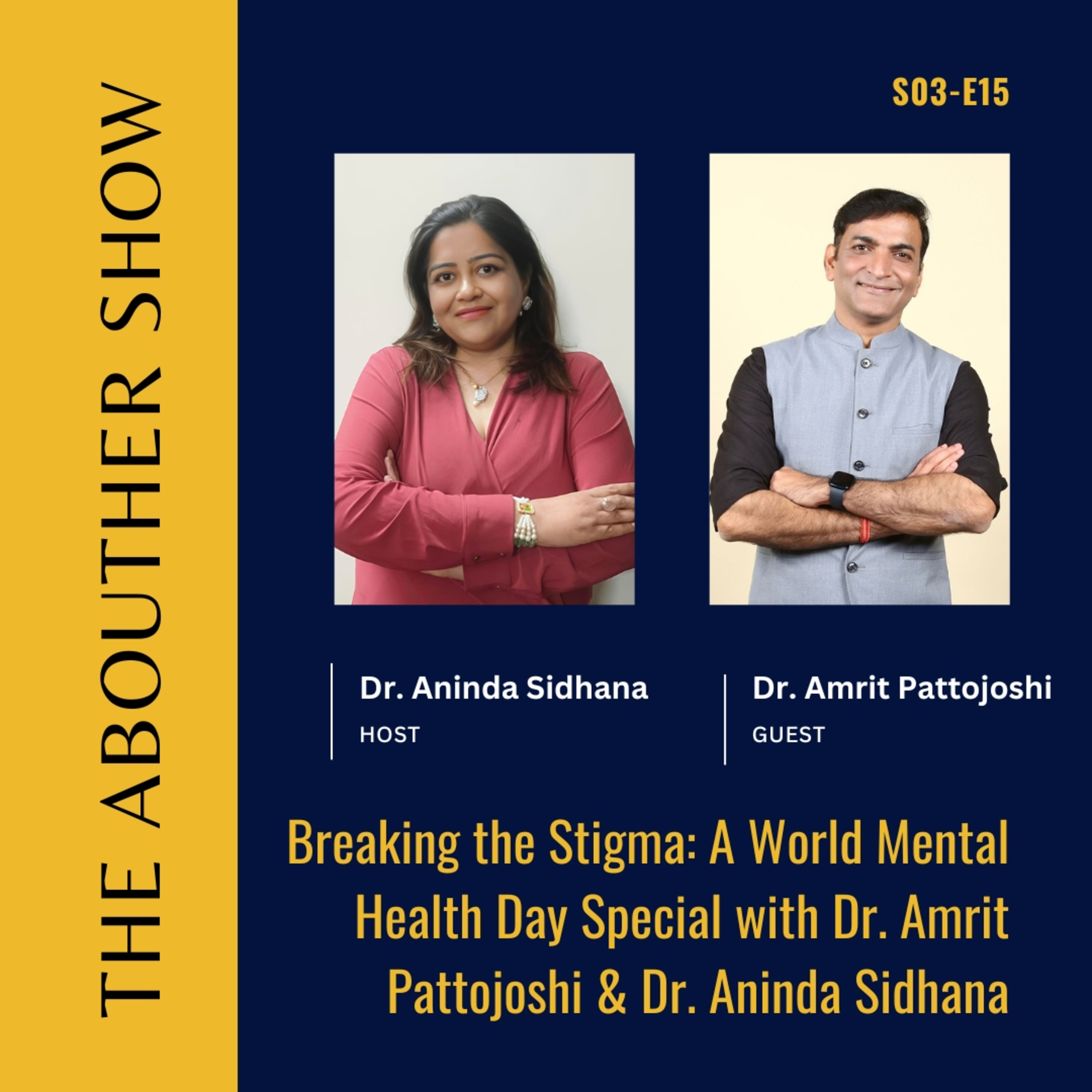 S3E119: Breaking the Stigma: A World Mental Health Day Special with Dr. Amrit Pattojoshi & Dr. Aninda Sidhana