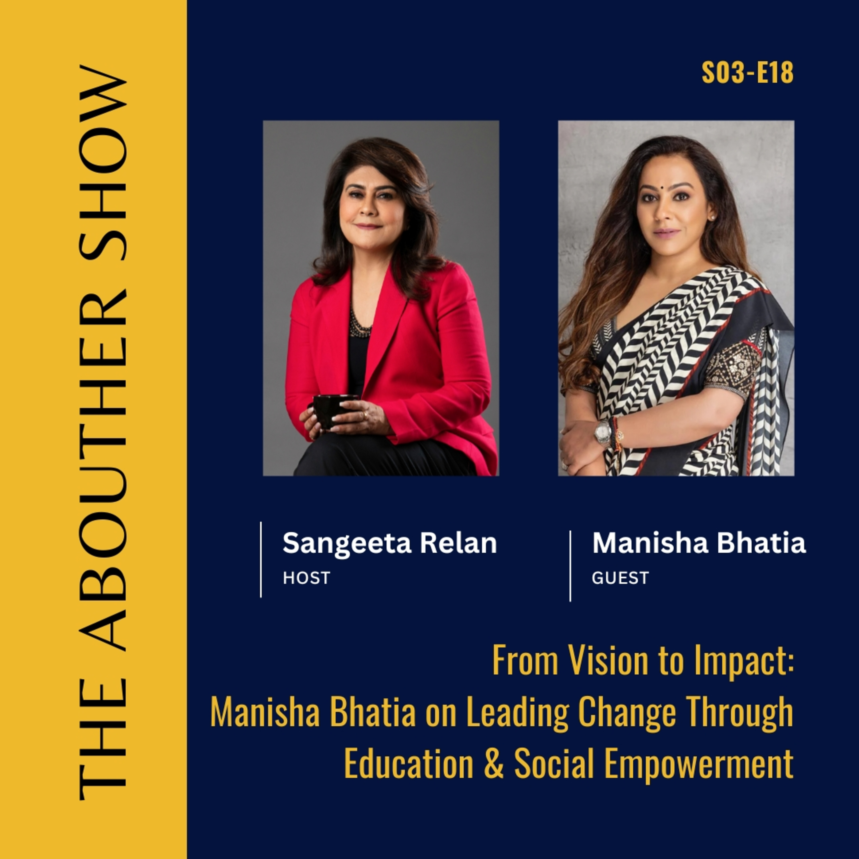 S3E122: From Vision to Impact: Manisha Bhatia on Leading Change Through Education and Social Empowerment