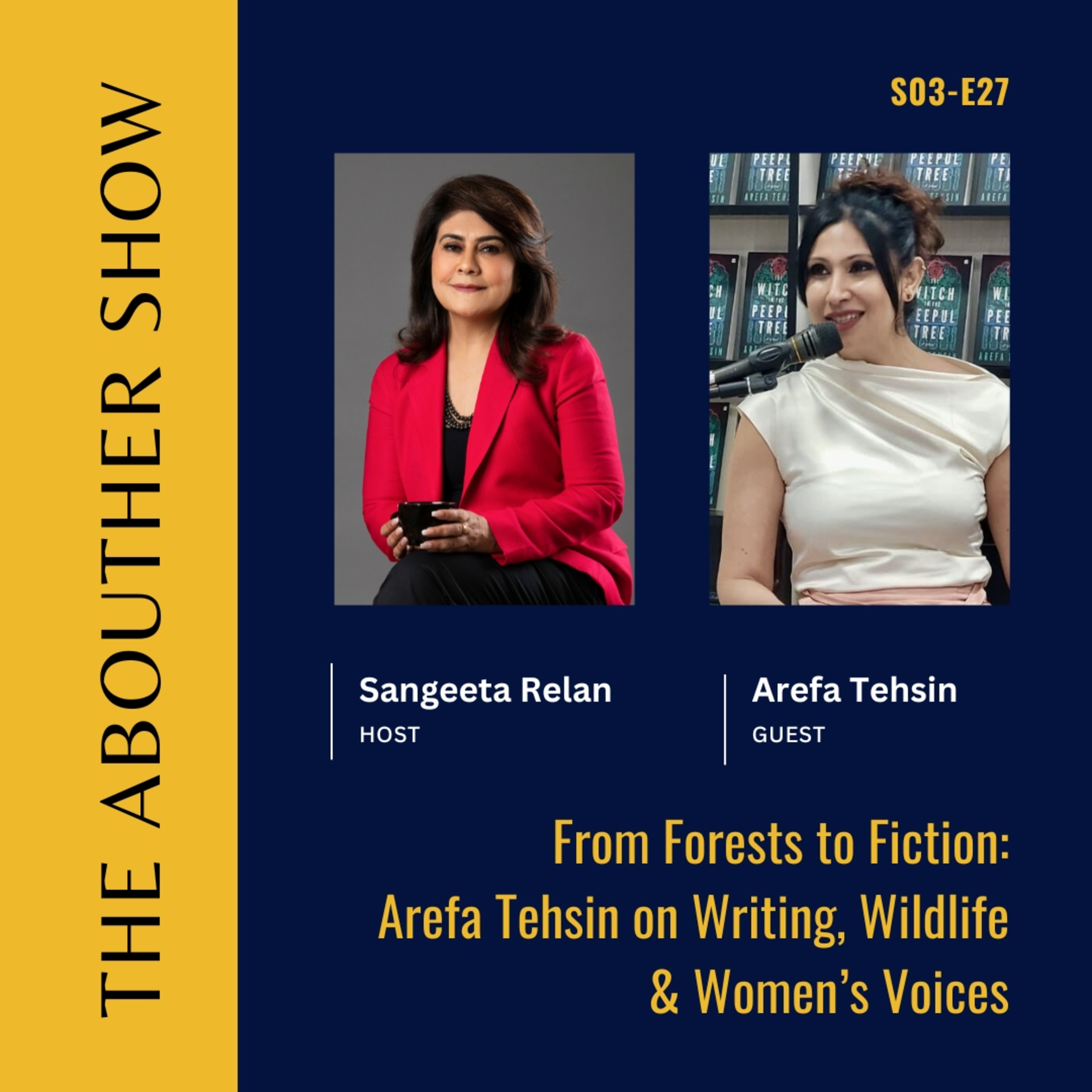 S3E131: From Forests to Fiction: Arefa Tehsin on Writing, Wildlife & Women’s Voices