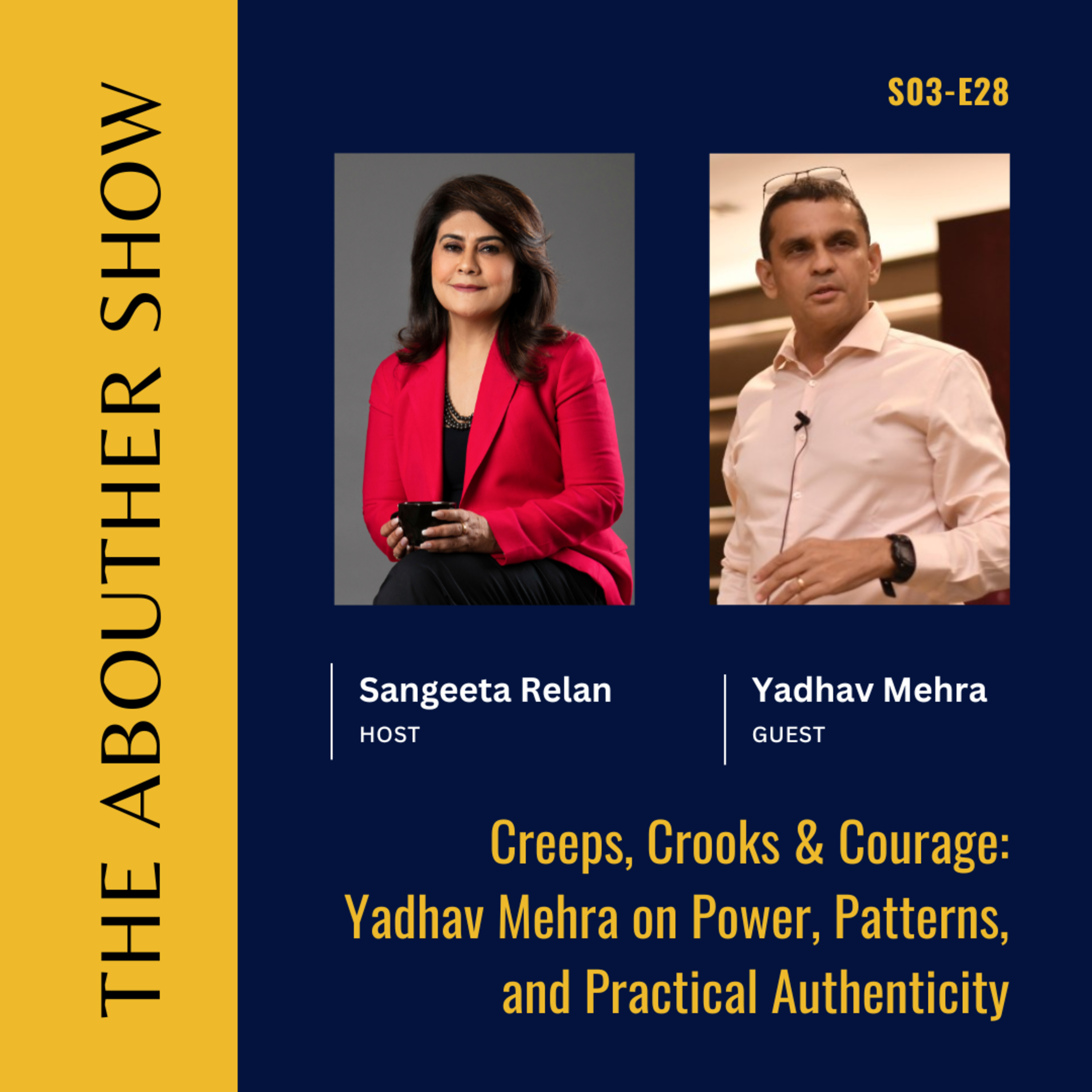 S3E132: Creeps, Crooks & Courage: Yadhav Mehra on Power, Patterns, and Practical Authenticity