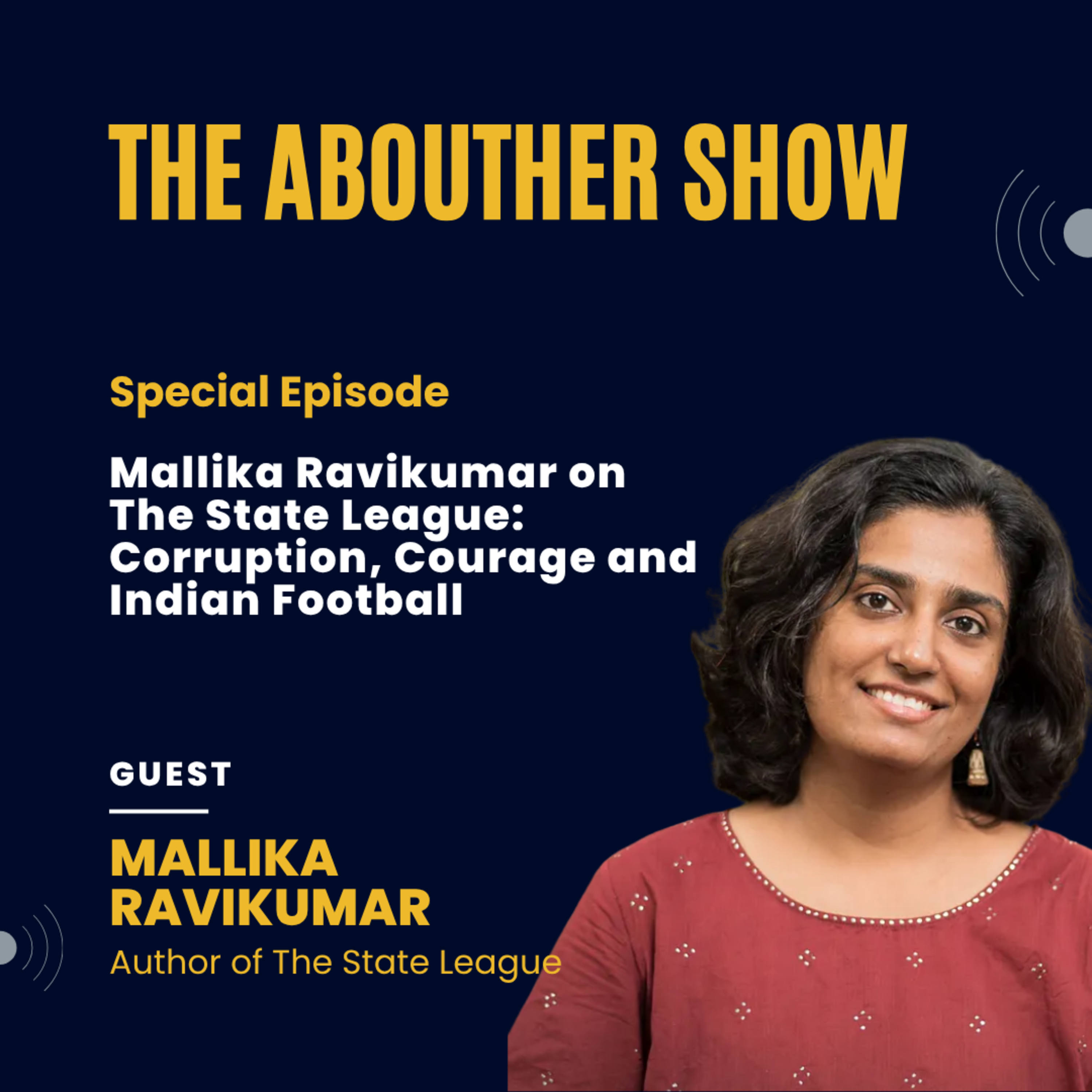 Special Episode: Mallika Ravikumar on The State League: Corruption, Courage and Indian Football