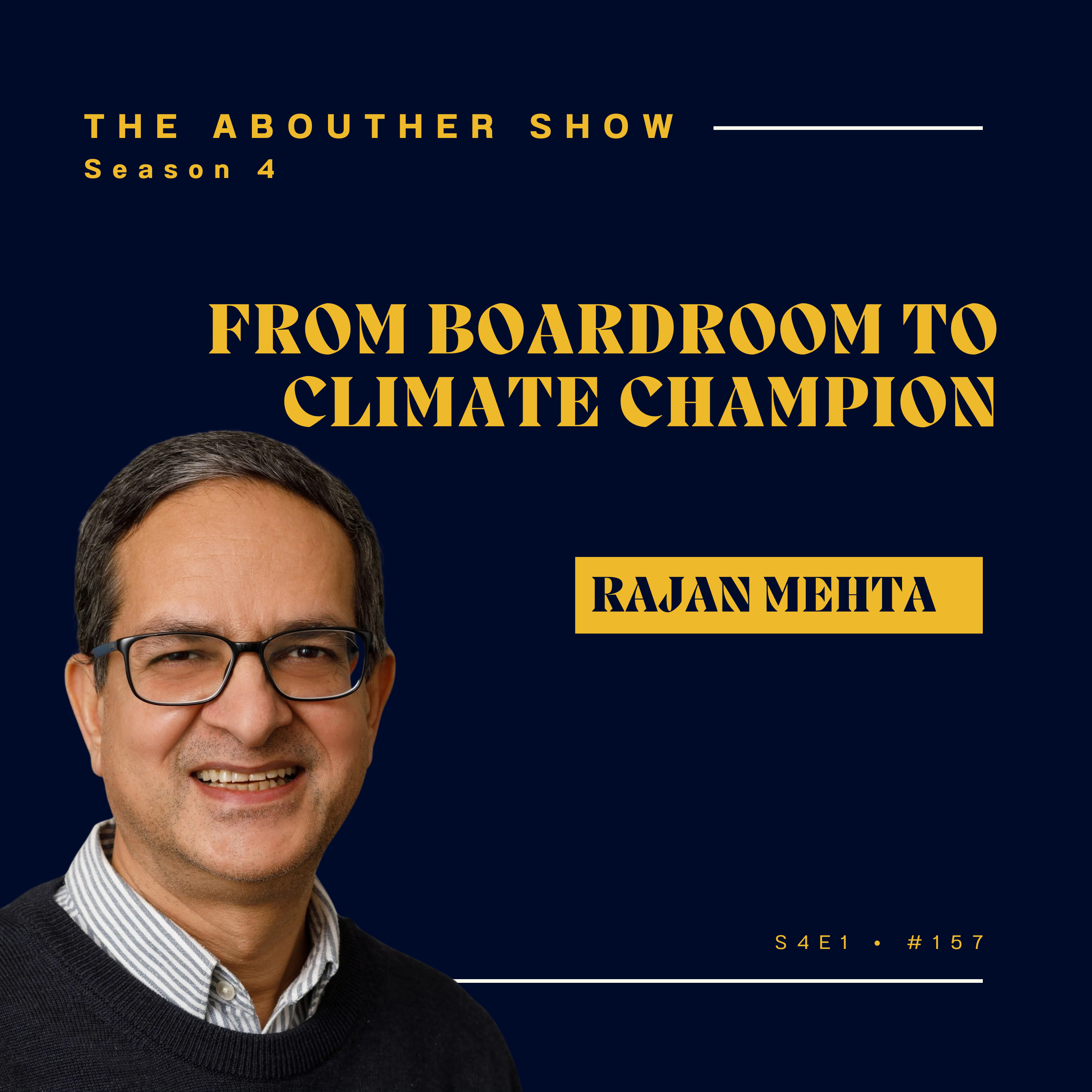 S4E157: Rajan Mehta: Clean Tech, Climate Leadership & Why Women Must Lead